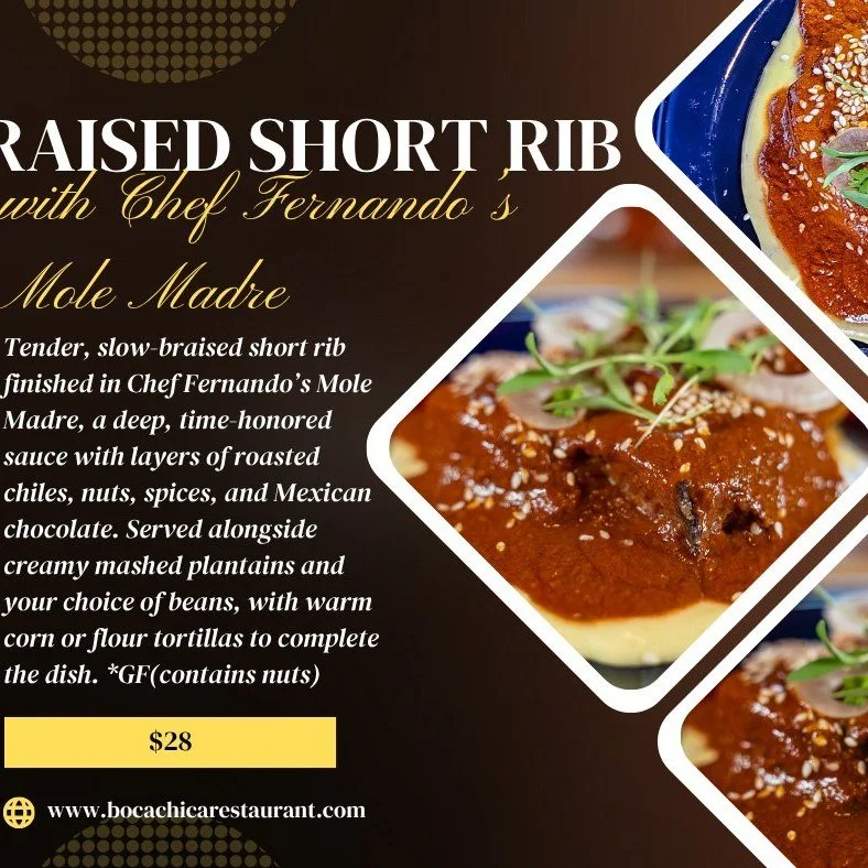 🔥WEEKEND SPECIAL ALERT!🔥

Braised Short Rib with Chef Fernando&rsquo;s Mole Madre &ndash; $28

Tender, slow-braised short rib finished in Chef Fernando&rsquo;s Mole Madre, a deep, time-honored sauce with layers of roasted chiles, nuts, spices, and 