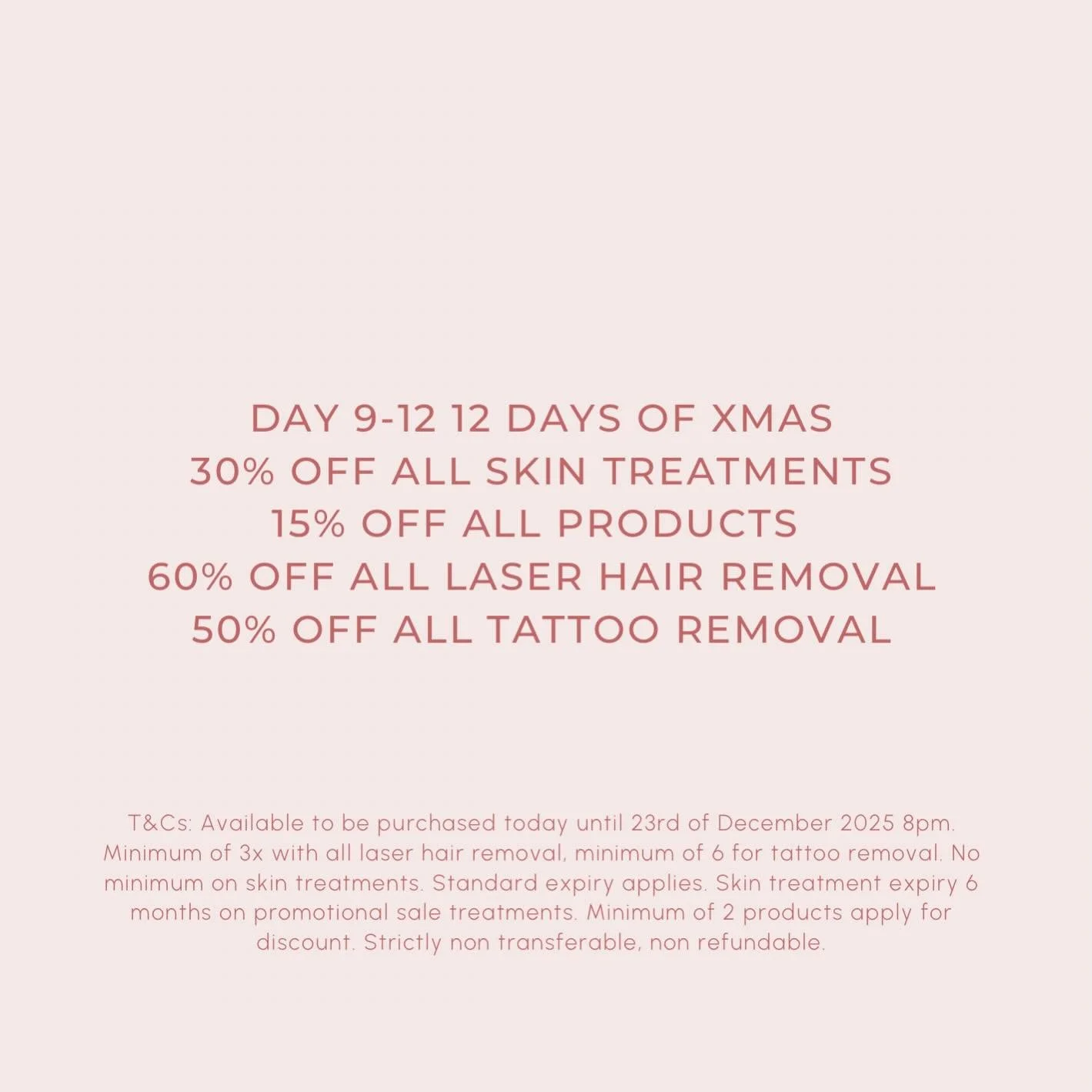 Starts now until Tuesday ✨🤍 

Our biggest sale of the year for 12 days of XMAS. 

30% off all skin treatments
15% off products*
60% off all laser hair removal*
50% off all laser tattoo removal* 

Begin 2026 with a year dedicated to your self care, r
