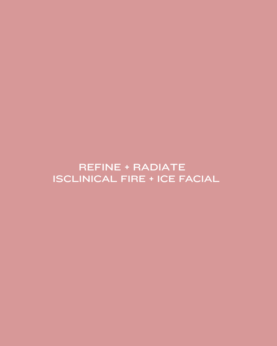 Refine + Radiate: IsClinical Fire & Ice Facial
