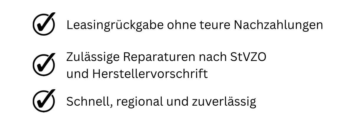 Liste mit drei Punkten: 1. Leasingrückgabe ohne teure Nachzahlungen, 2. Zulässige Reparaturen nach StVZO und Herstellervorschrift, 3. Schnell, regional und zuverlässig.