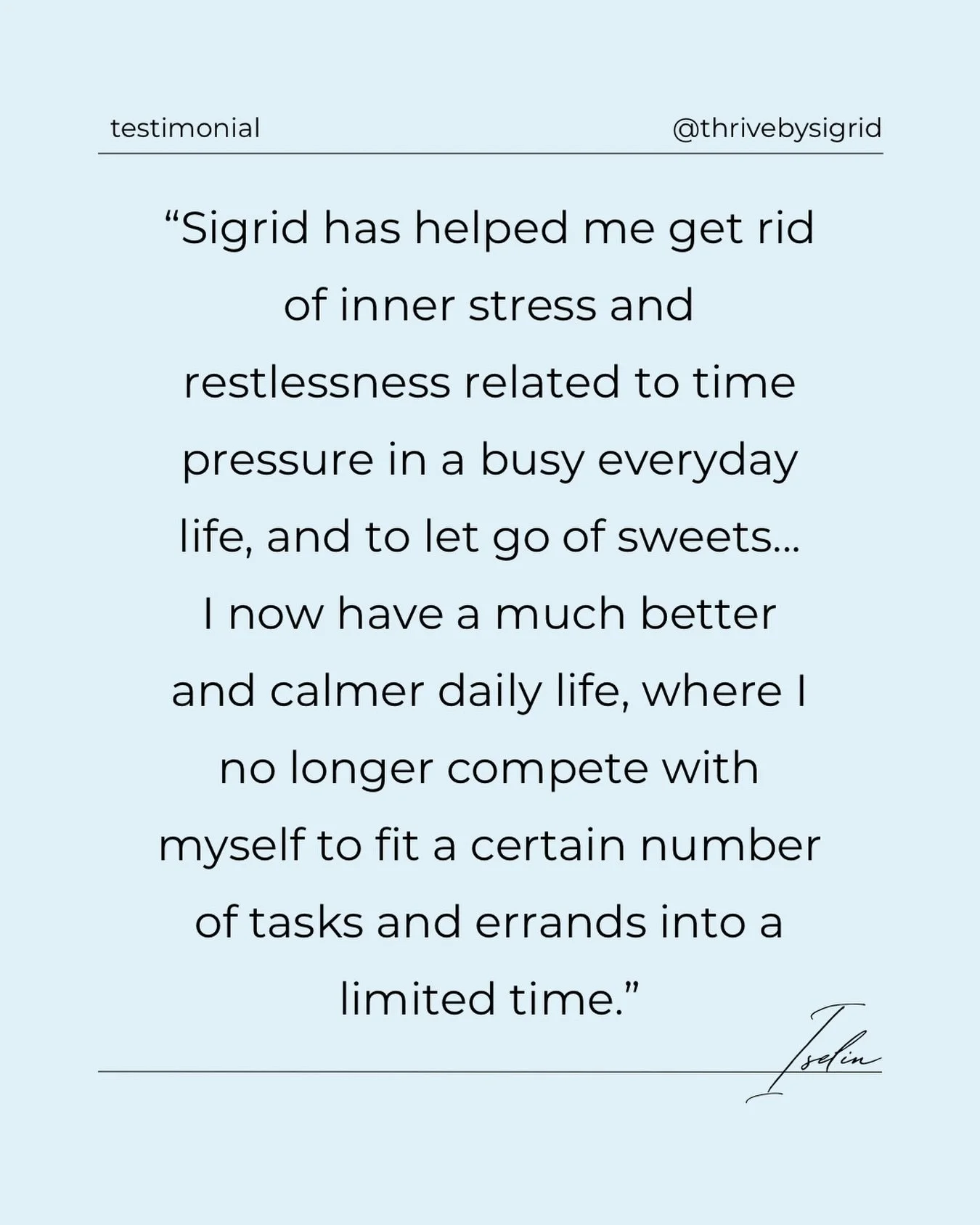 Testimonial🤍 &ldquo;Through hypnotherapy, Sigrid has helped me get rid of inner stress and restlessness related to time pressure in a busy everyday life, and to let go of sweets. It&rsquo;s now been 15 weeks since I last ate or even craved sweets! (