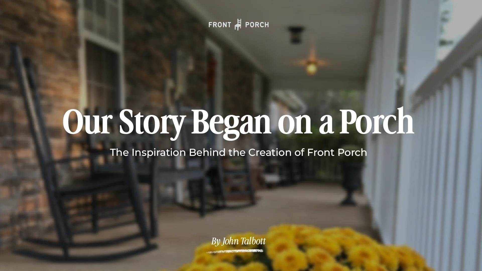 Our Story Began On A Porch