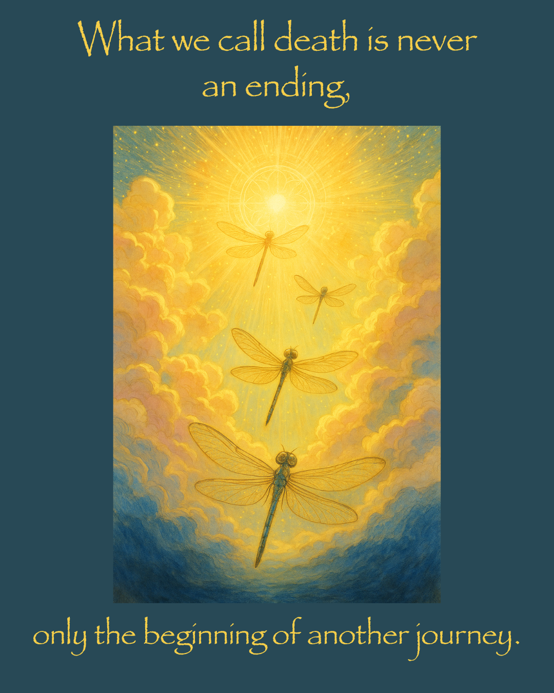 What we call death is never an ending — only the beginning of another journey.