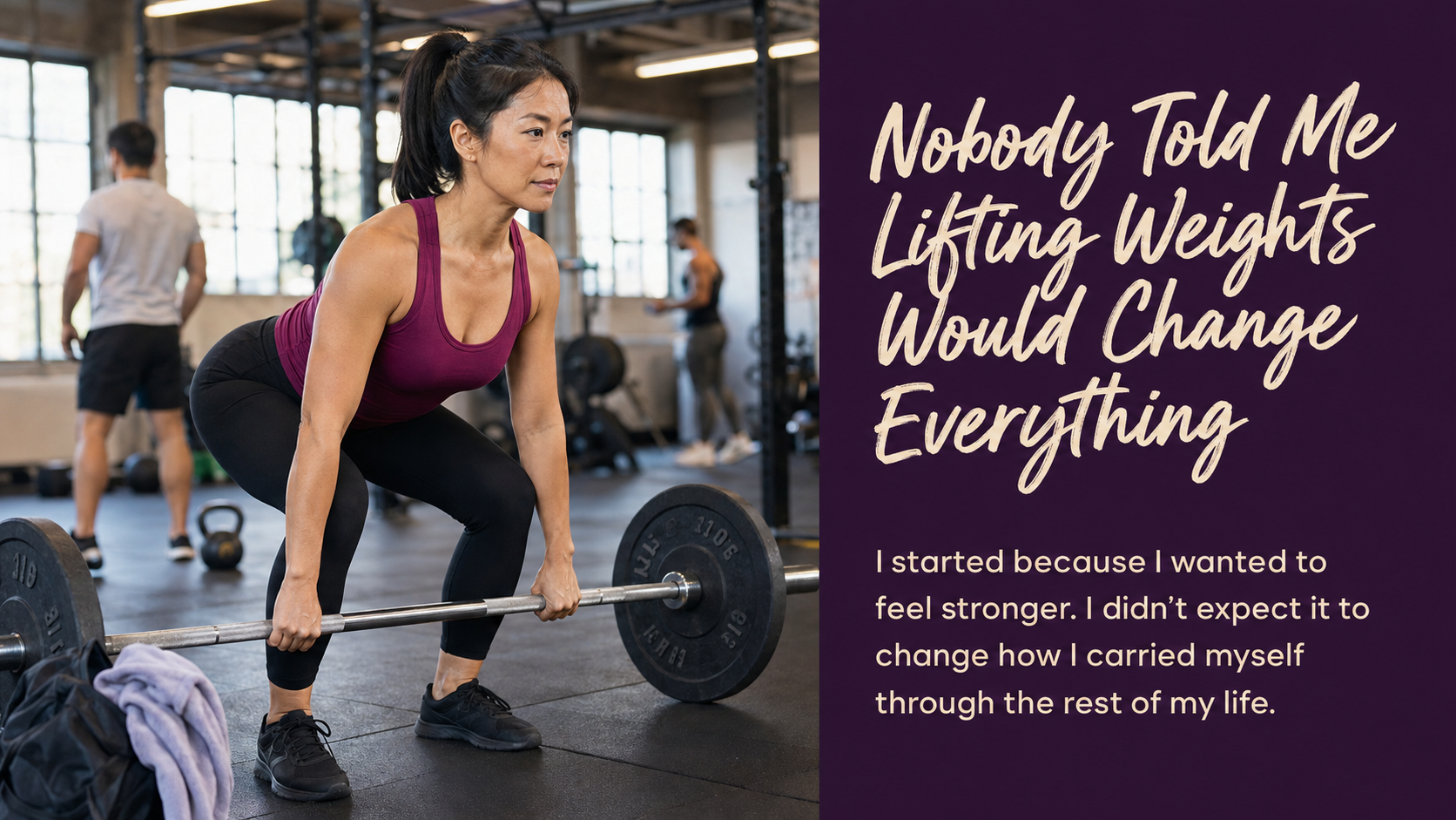Nobody Told Me Lifting Weights Would Change Everything
