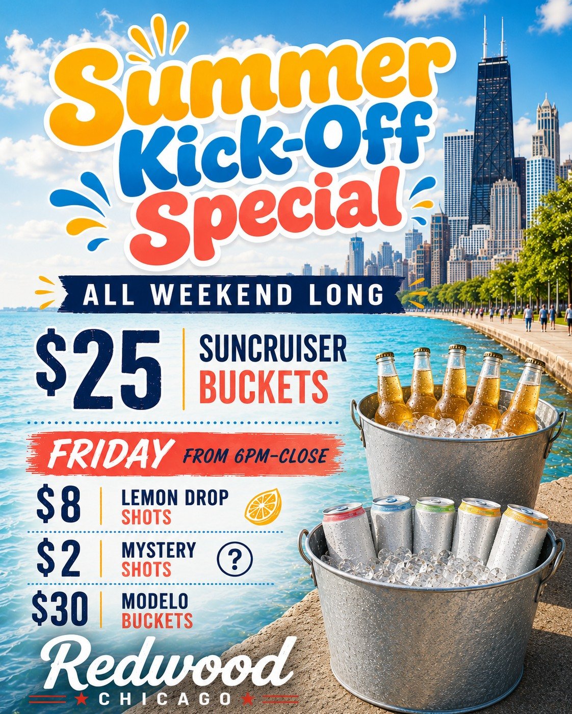 ☀️🍻 SUMMER KICK-OFF SPECIAL 🍻☀️

We&rsquo;re starting summer the right way at Redwood Chicago 😎

🌊 ALL WEEKEND LONG
🍹 $25 Sun Cruiser Buckets (5)

🔥 THEN FRIDAY FROM 6PM&ndash;CLOSE
🍋 $8 Lemon Drop Shots
❓ $2 Mystery Shots
🍺 $30 Modelo Bucket