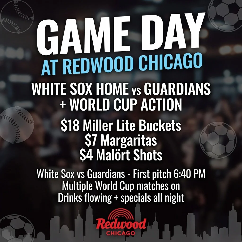 "Game Day at Redwood Chicago! ⚾⚽
White Sox at home + World Cup action all night.
$18 Miller Lite Buckets
$7 Margaritas
$4 Mal&ouml;rt Shots
First pitch 6:40 PM &mdash; come hang!
If we&rsquo;re open and there&rsquo;s a game on, we&rsquo;re playi