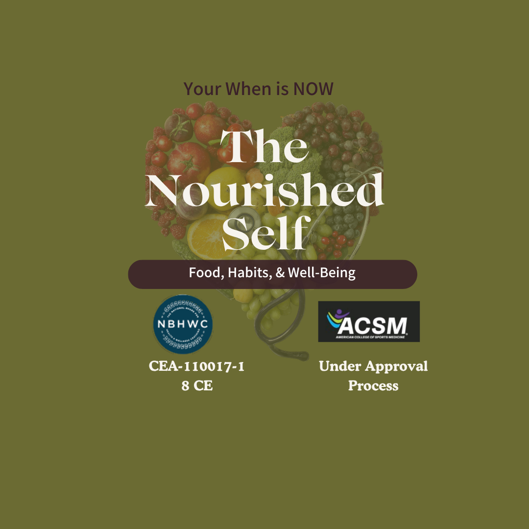 FOR HEALTH PROFESSIONALS:  the nourished self: food, habits & well-being (CEU's)