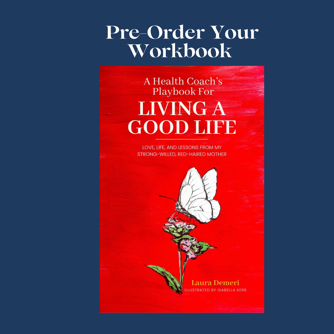 a health coach's playbook for living a good life:  life, love, and lessons from my strong-willed, red-headed mother