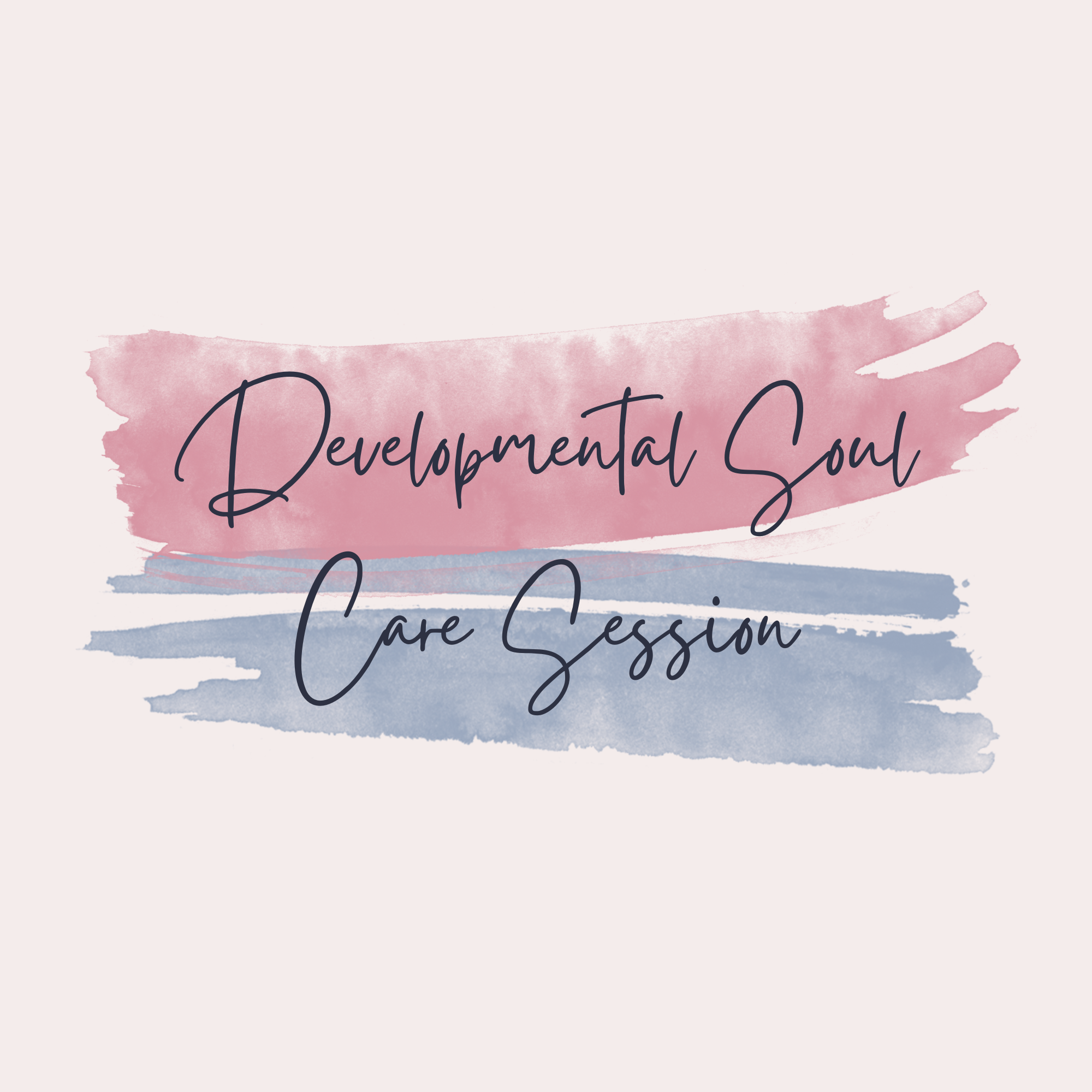 Developmental Soul Care Session
