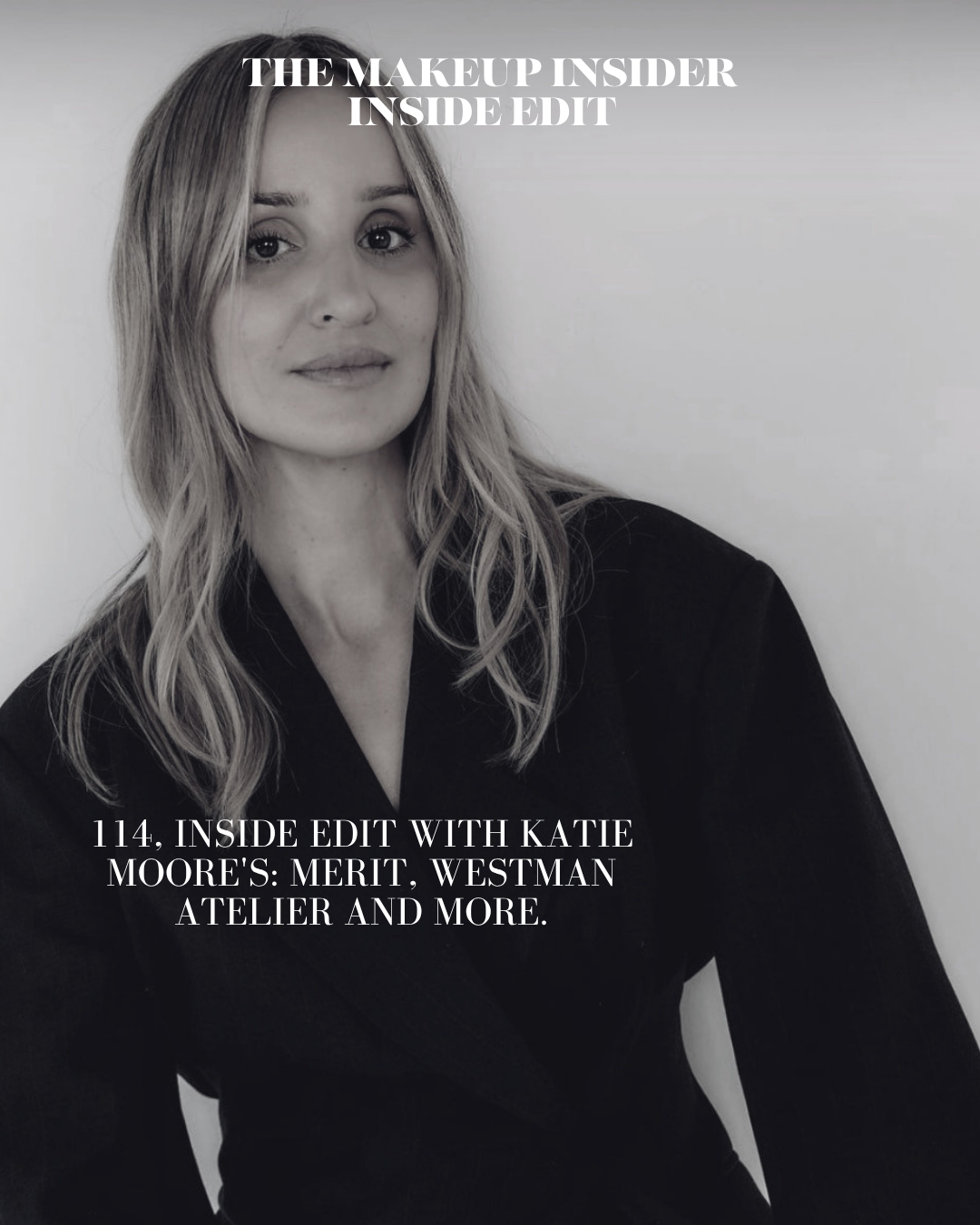 Katie Moore's Inside Edit: Everything We Talked About on Ep 114