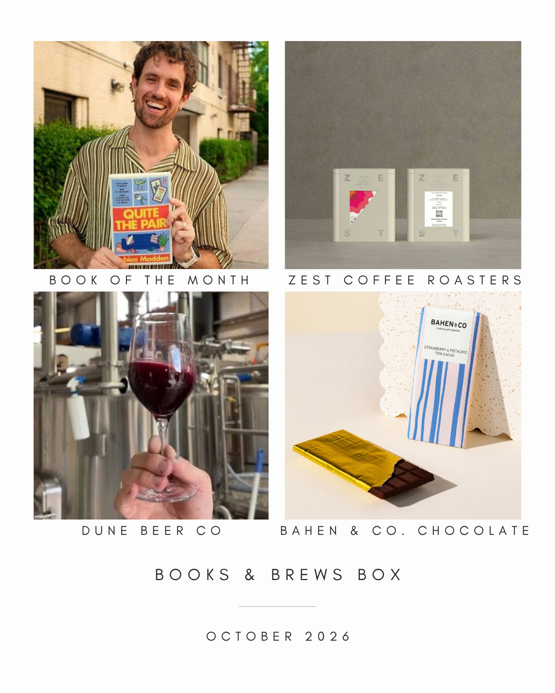 A collage of four images with text labels. The top left shows a man holding a book titled "Quite the Pair"; the top right displays two coffee roast packages labeled "Zest Coffee Roasters"; the bottom left features a glass of dark red beverage in a brewery setting marked "Dune Beer Co"; the bottom right shows a chocolate bar and a package of "Bahin & Co. Chocolate." The text labels read "Book of the Month," "Zest Coffee Roasters," "Dune Beer Co," "Bahin & Co. Chocolate," "Books & Brews Box," and "October 2026."