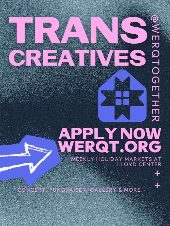 CALLING ALL TRANS CREATIVES 💙💖
weekly holiday markets start in TWO WEEKS and we need YOU to fill our space with QT stuff and #transjoy ✨  Apply at werqt.org or link in bio 🫧 
📍 Lloyd Center, 1st floor by the ice rink (the one with the 50ft tree!)