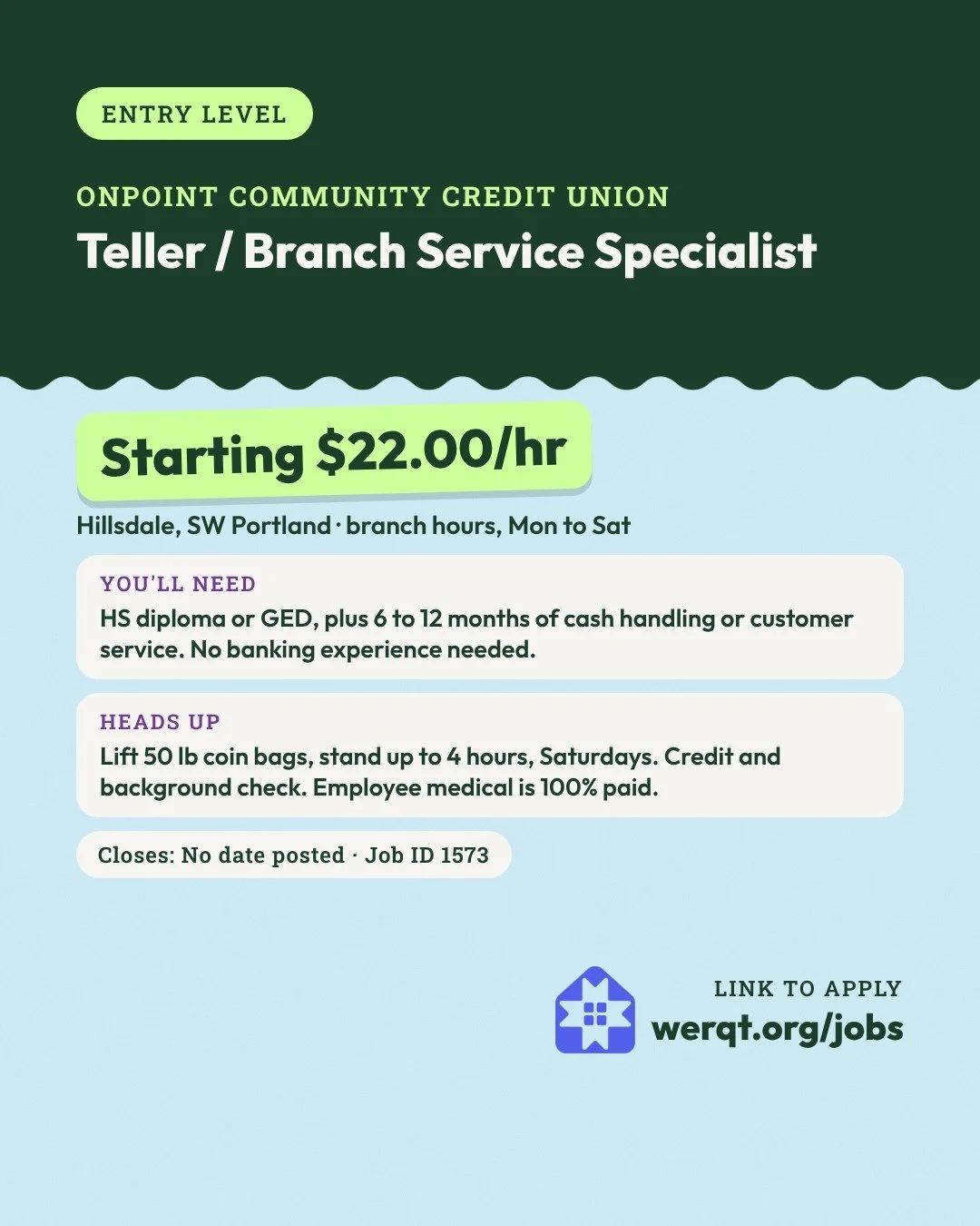OnPoint Community Credit Union, Teller. Starts at $22.00 an hour. Hillsdale, SW Portland, branch hours with Saturdays. Needs a diploma or GED and 6 to 12 months of customer work. Job ID 1573. Opens the posting in a new tab.