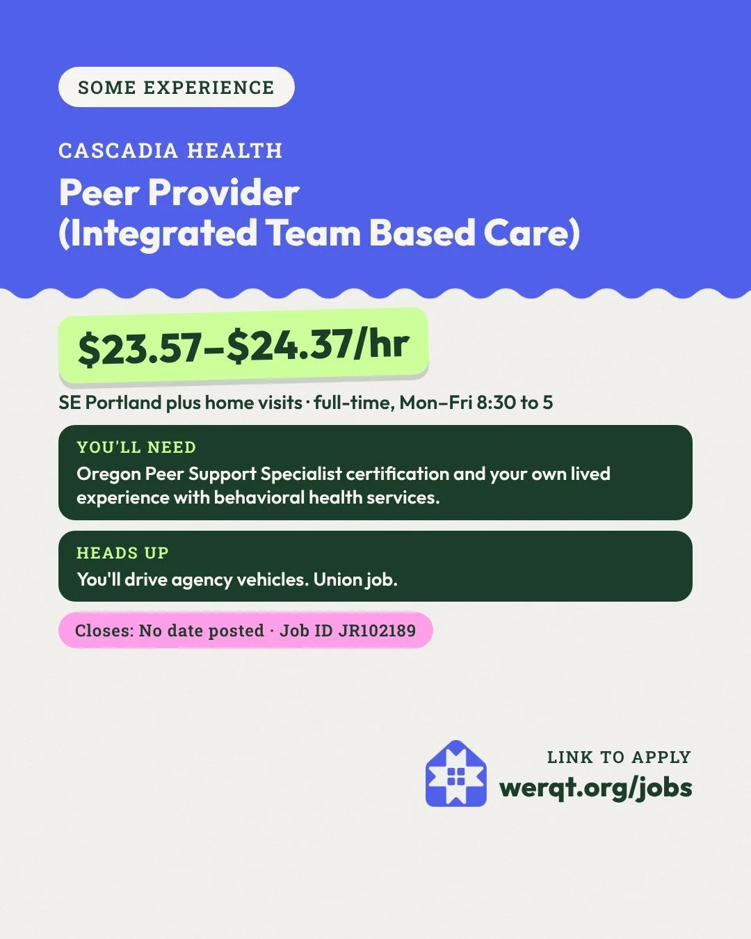 Cascadia Health, Peer Provider (Integrated Team Based Care). $23.57 to $24.37 an hour. SE Portland plus home visits, full-time. Needs Oregon peer support certification and lived experience. Job ID JR102189. Opens the posting in a new tab.