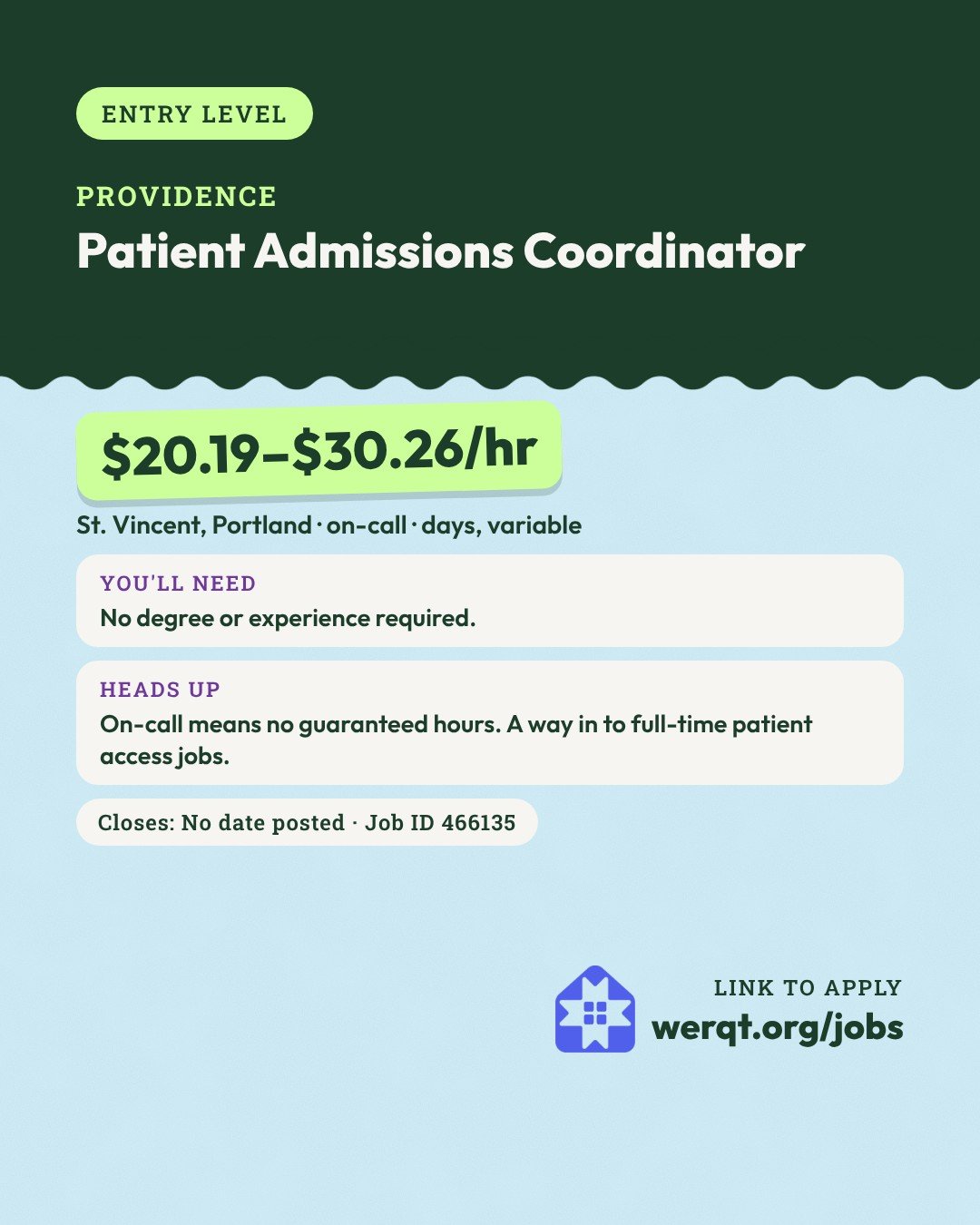 Providence, Patient Admissions Coordinator. $20.19 to $30.26 an hour. St. Vincent in Portland, on-call days. No degree or experience required. Job ID 466135. Opens the posting in a new tab.