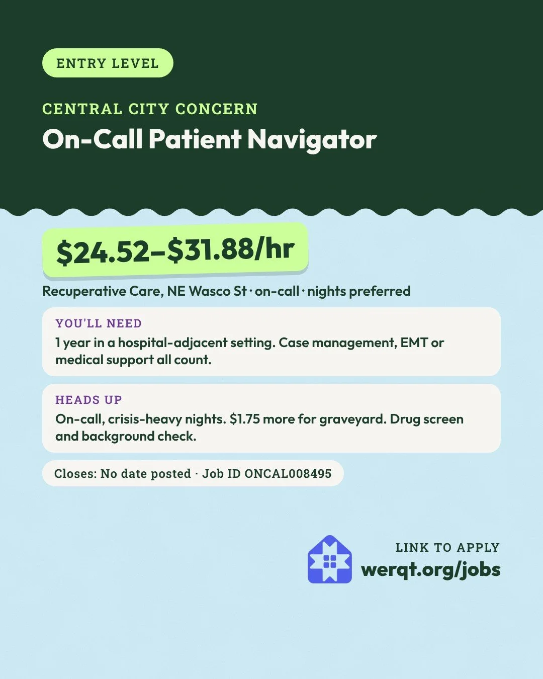 Central City Concern, On-Call Patient Navigator. $24.52 to $31.88 an hour. NE Portland, on-call nights. Needs 1 year in case management, EMT or medical support. Job ID ONCAL008495. Opens the posting in a new tab.