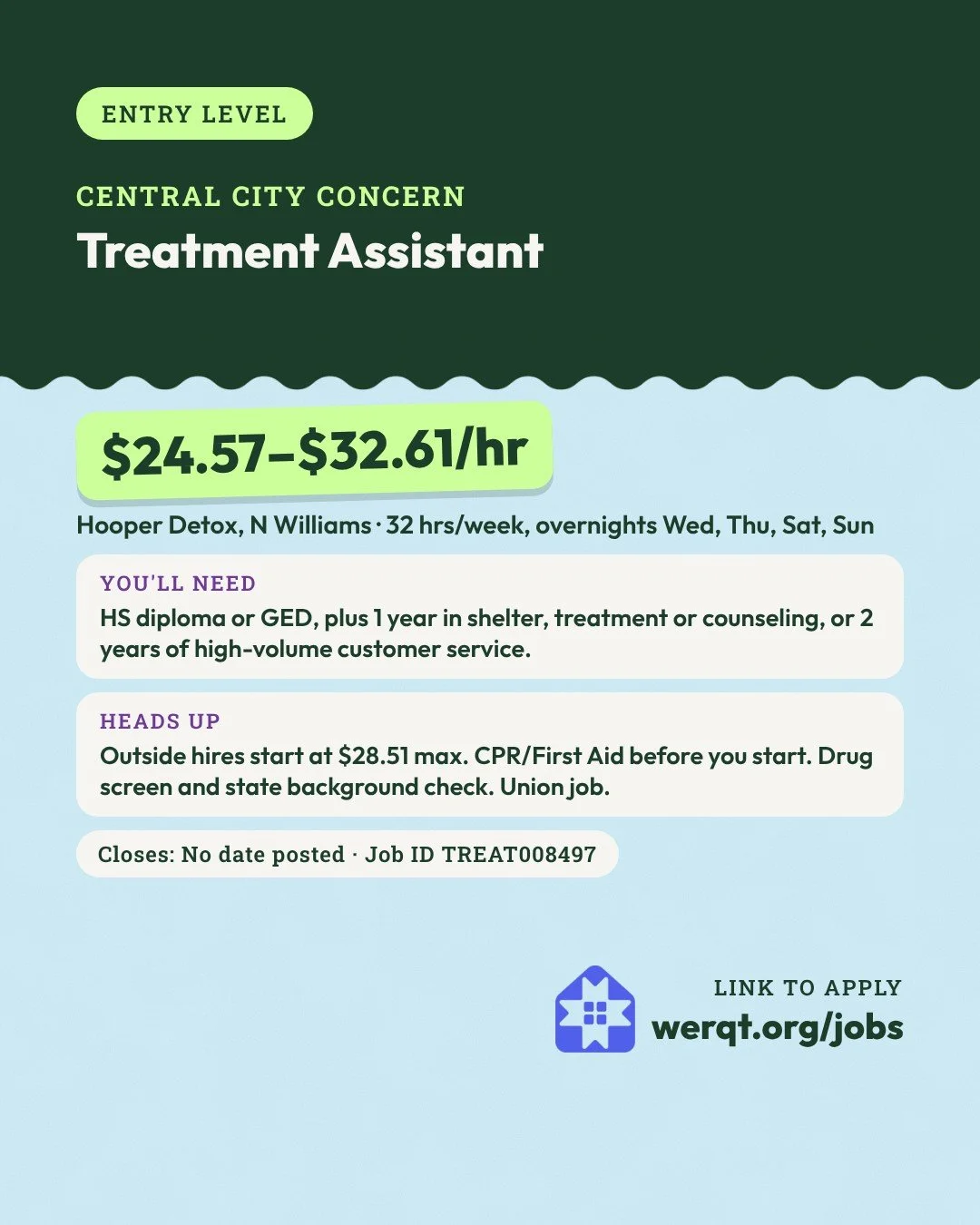 Central City Concern, Treatment Assistant. $24.57 to $32.61 an hour. Hooper Detox, 32 hours a week, overnights. Needs a diploma or GED and 1 year in shelter, treatment or counseling. Job ID TREAT008497. Opens the posting in a new tab.