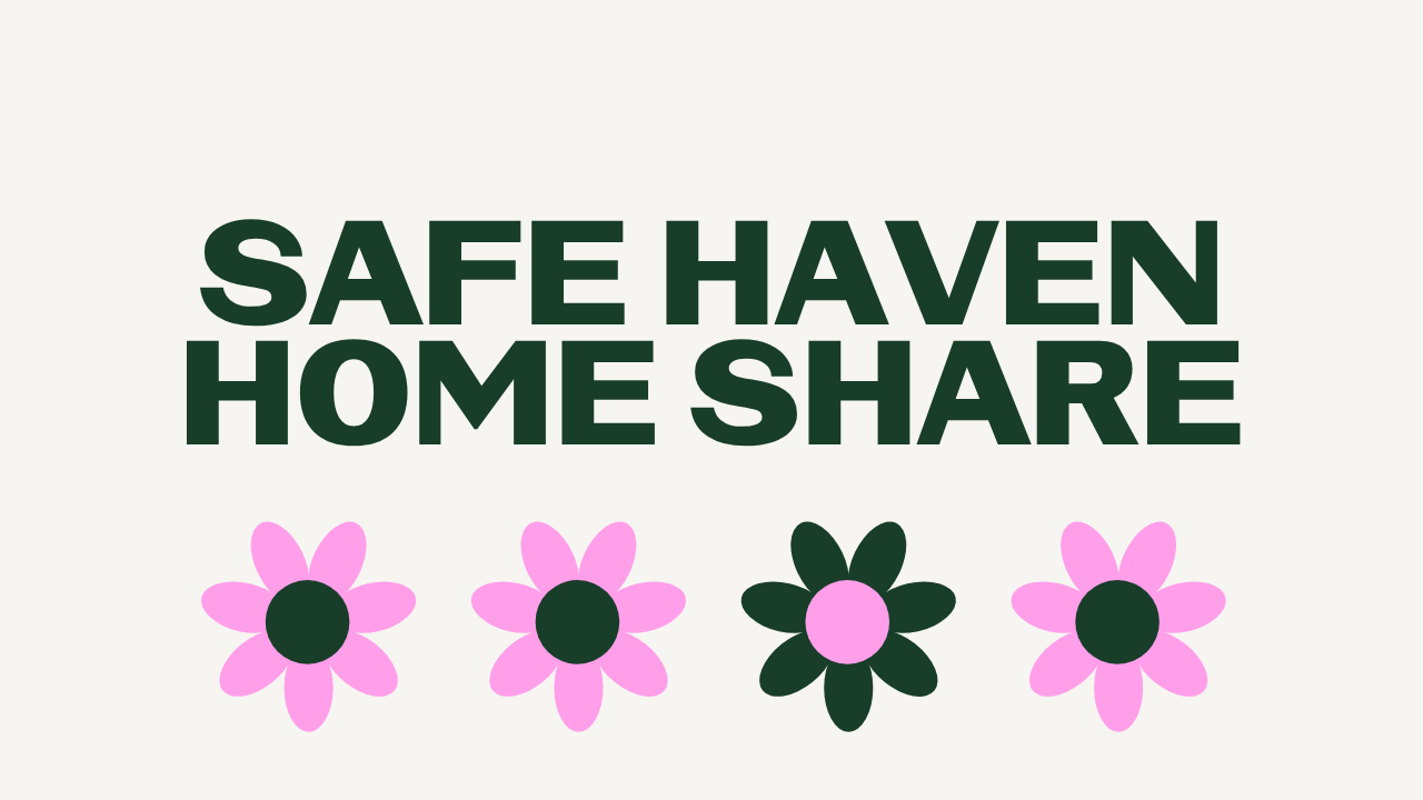 Safe Haven Home Share. Bold forest green letters on a cream background above a row of pink and green daisies.