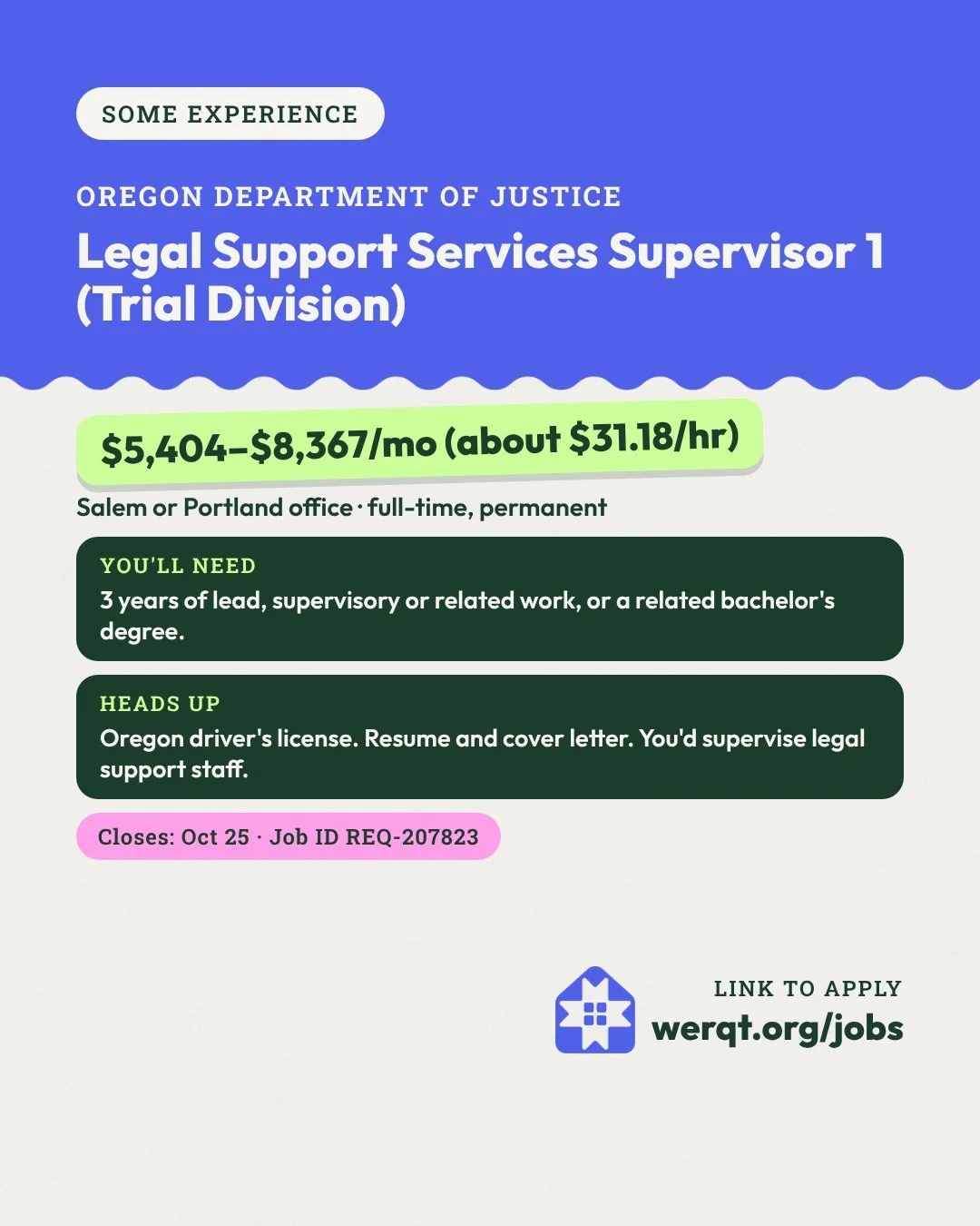 Oregon Department of Justice, Legal Support Services Supervisor 1. $5,404 to $8,367 a month. Salem or Portland. Needs 3 years of supervisory work or a related degree. Closes Oct 25. Job ID REQ-207823. Opens the posting in a new tab.