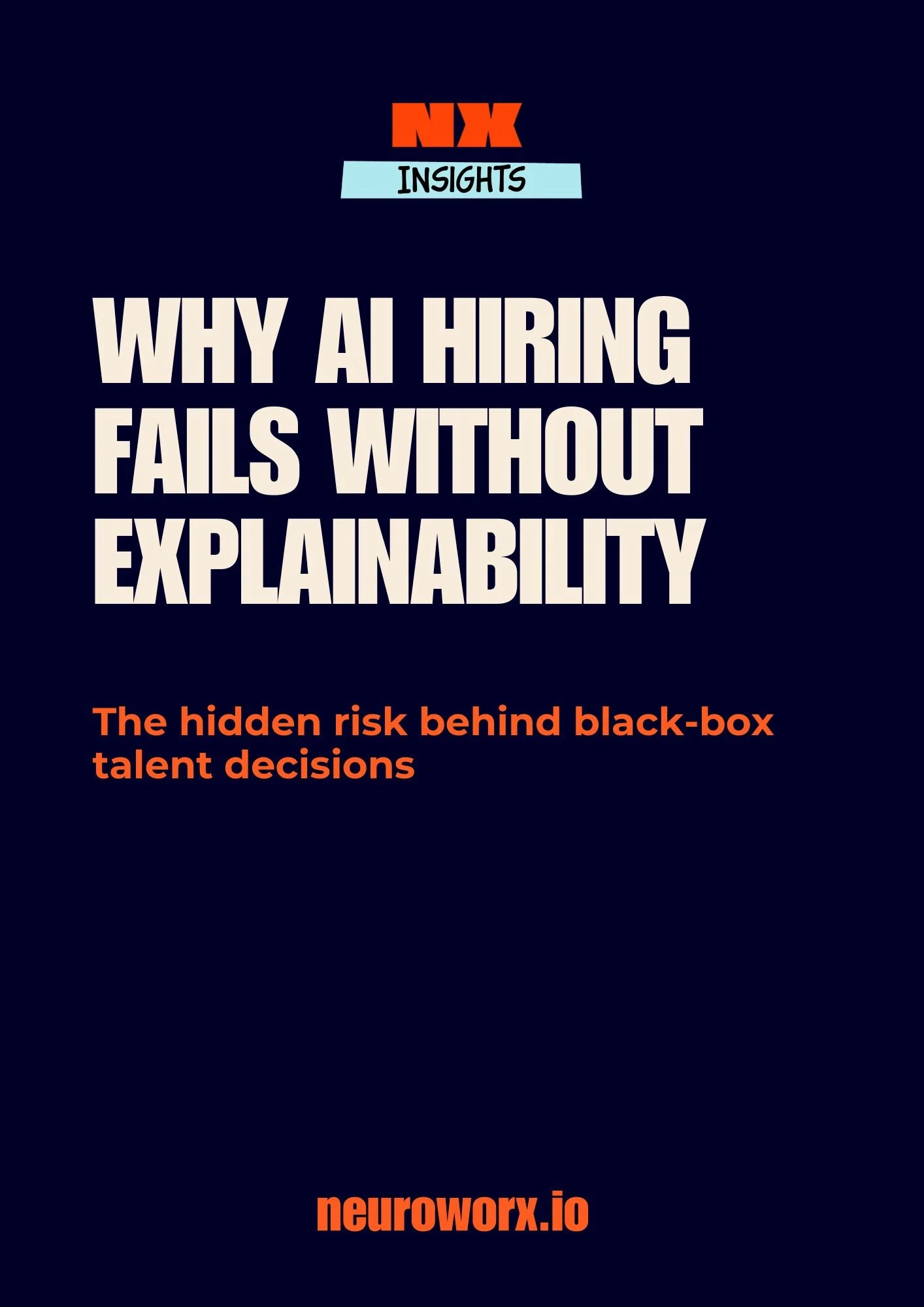 Cover page of a publication titled 'Why AI Hiring Fails Without Explainability' by neuroworx.io, with a subtitle about hidden risks behind black-box talent decisions.
