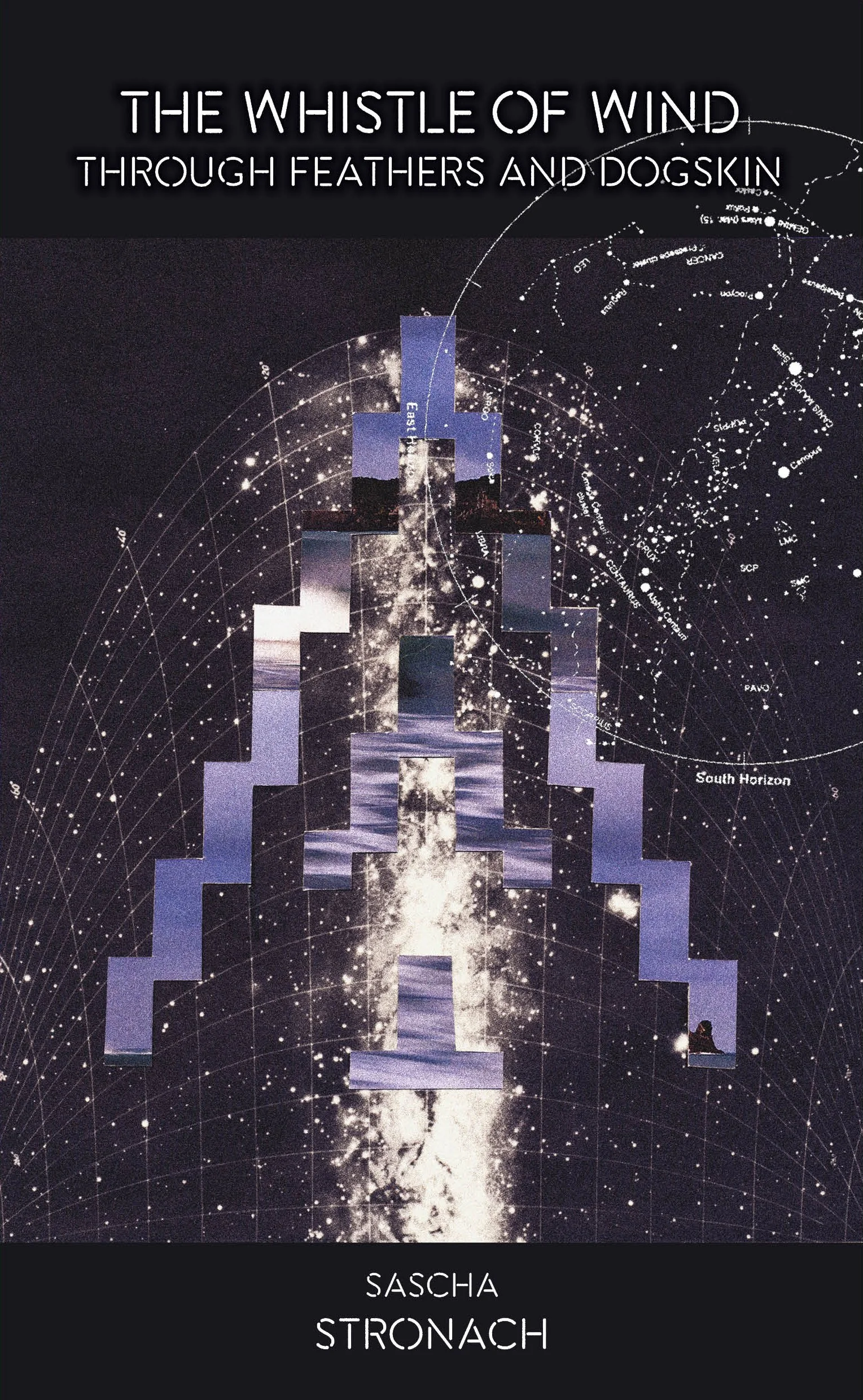 Book cover titled "The Whistle of Wind Through Feathers and Dogskin" by Sascha Stronach with a celestial background and a layered, geometric poutama-inspired galaxy illustration.