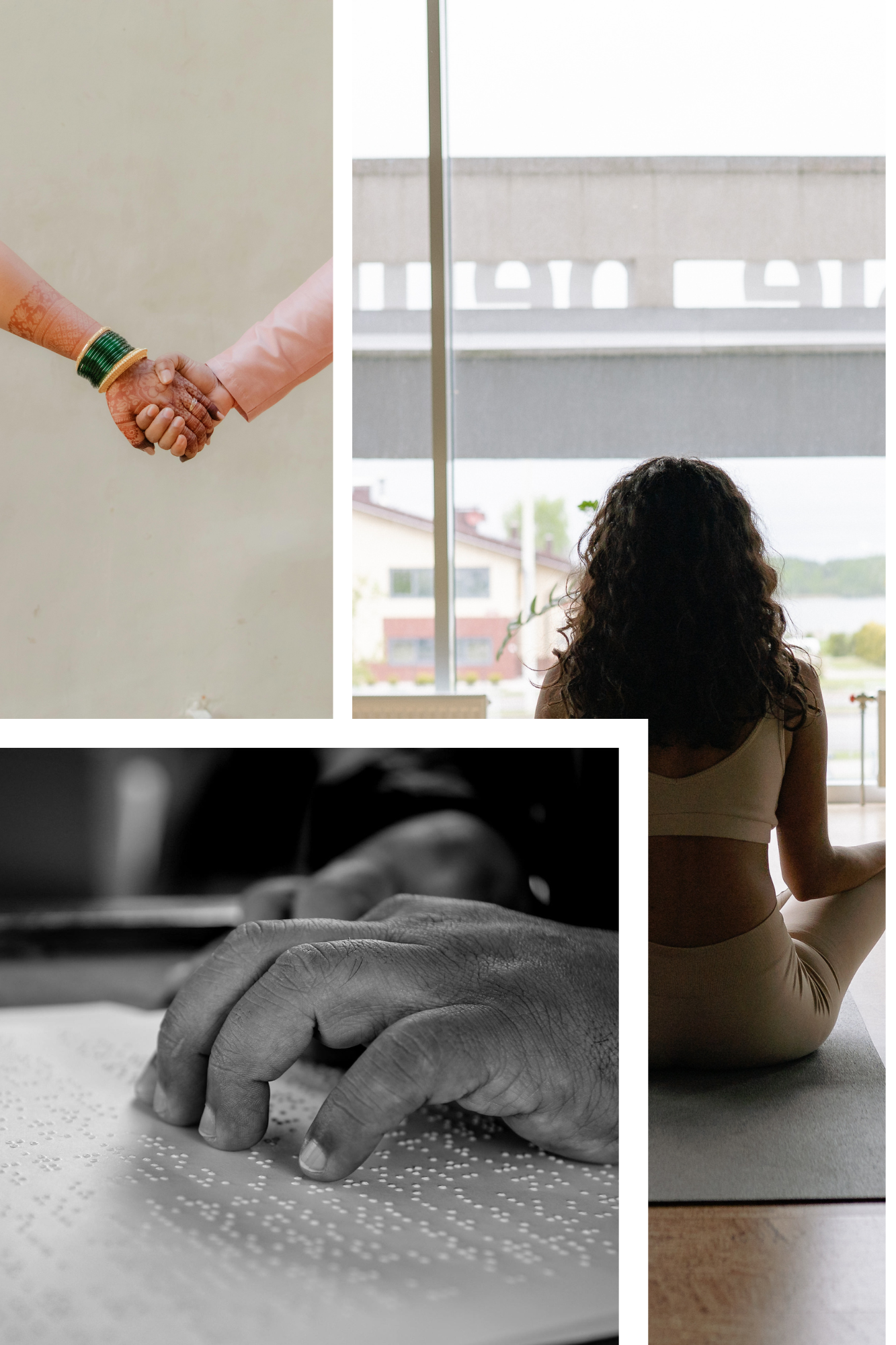 Collage of images - first of two humans holding hands, one with bangles and henna, the other with long peach sleeve; the second of a person with long, curly brown hair sitting in lotus position from the back; the third of a hand feeling braille