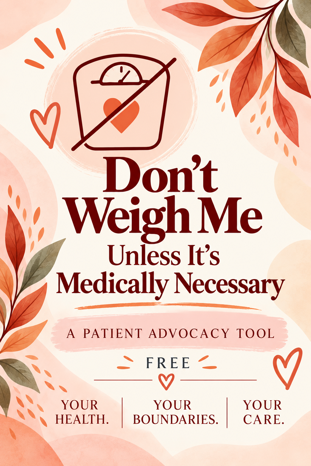 Don't Weigh Me Unless It's Medically Necessary: A Patient Advocacy Tool - Free