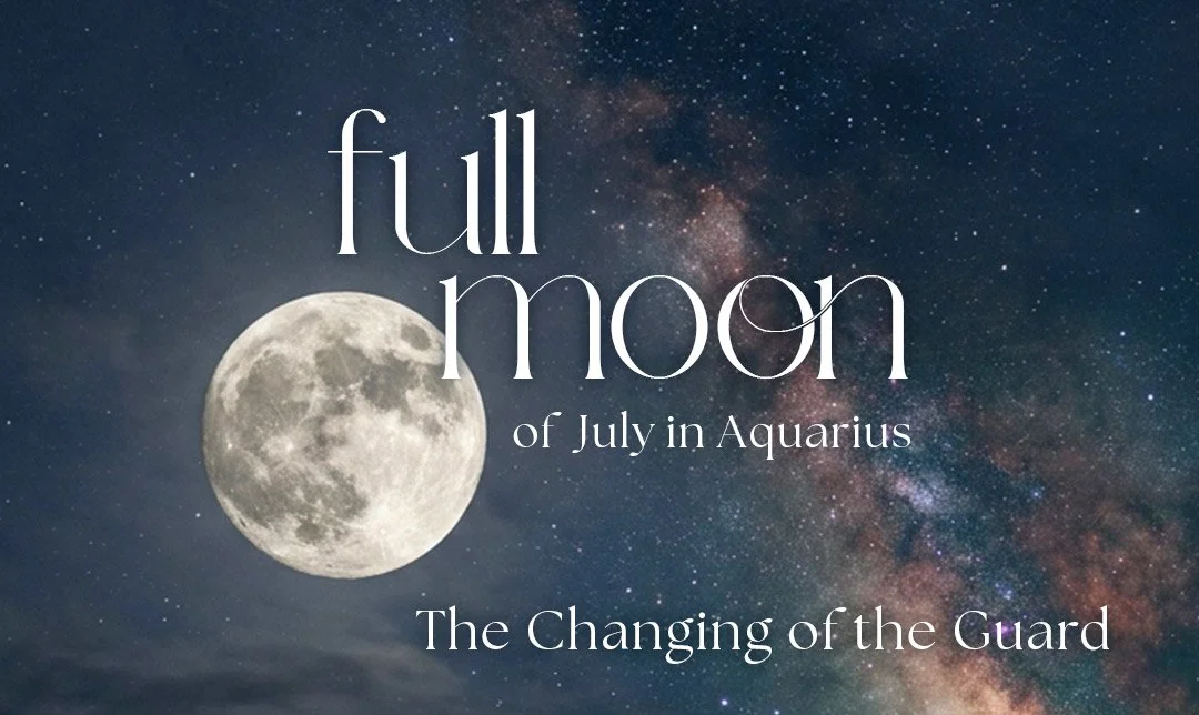Full Moon in Aquarius: The Changing of the Guard
