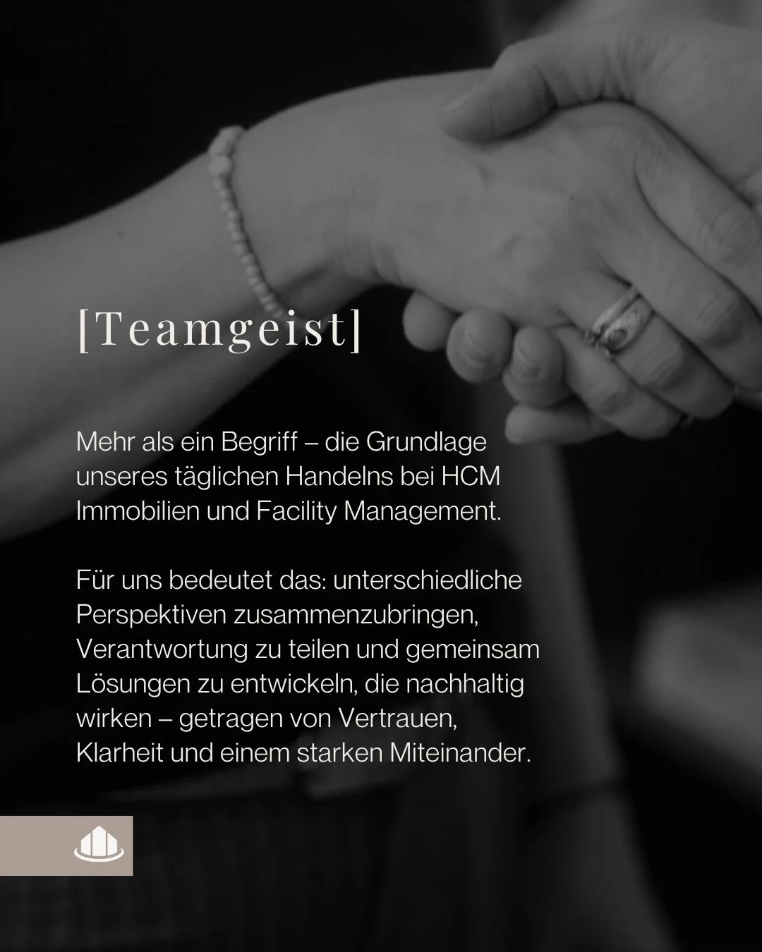 Mehr als ein Begriff - die Grundlage unseres t&auml;glichen Handelns bei HCM Immobilien und Facility Management.

Unterschiedliche Perspektiven, gemeinsame Verantwortung und der Anspruch, nachhaltige L&ouml;sungen zu entwickeln, machen unseren Teamge