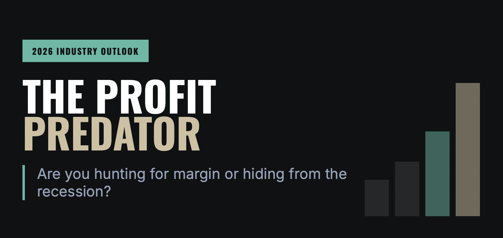 2026 is the Year of the "Profit Predator." Are You Hunting or Hiding?