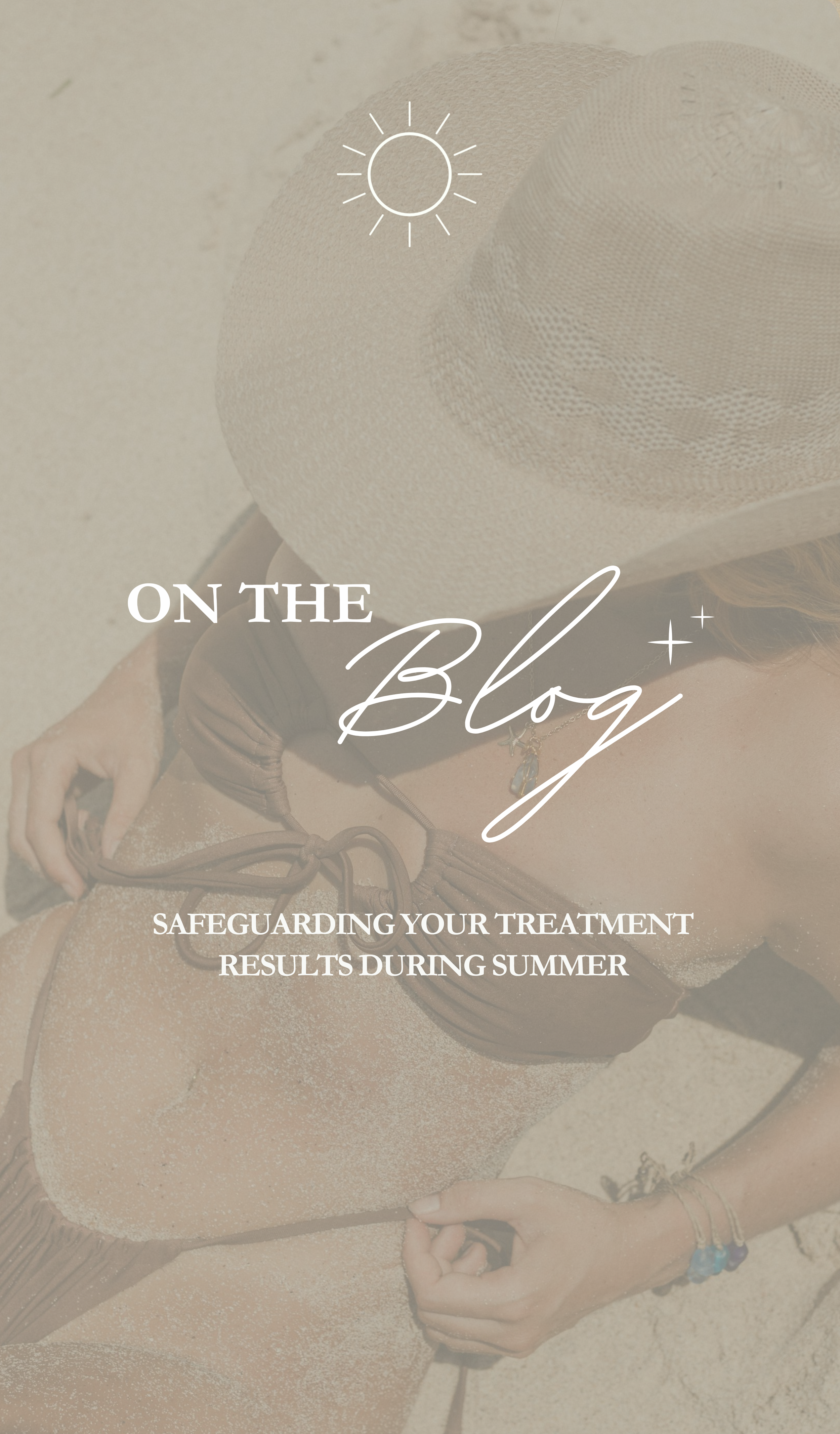 How to Protect Your Treatment Results This Summer