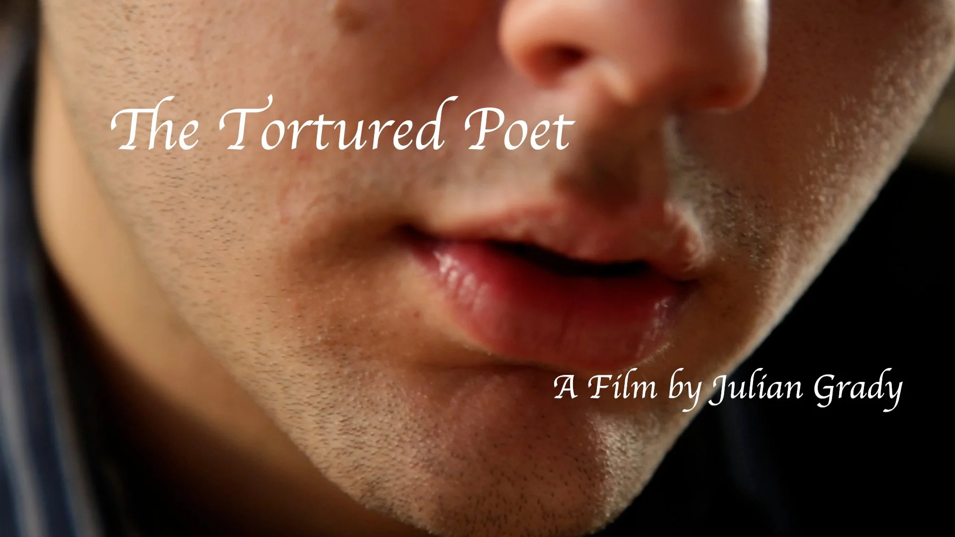 Close-up of the tortured poet's mouth and chin with text overlay for the film title "The Tortured Poet" and director.