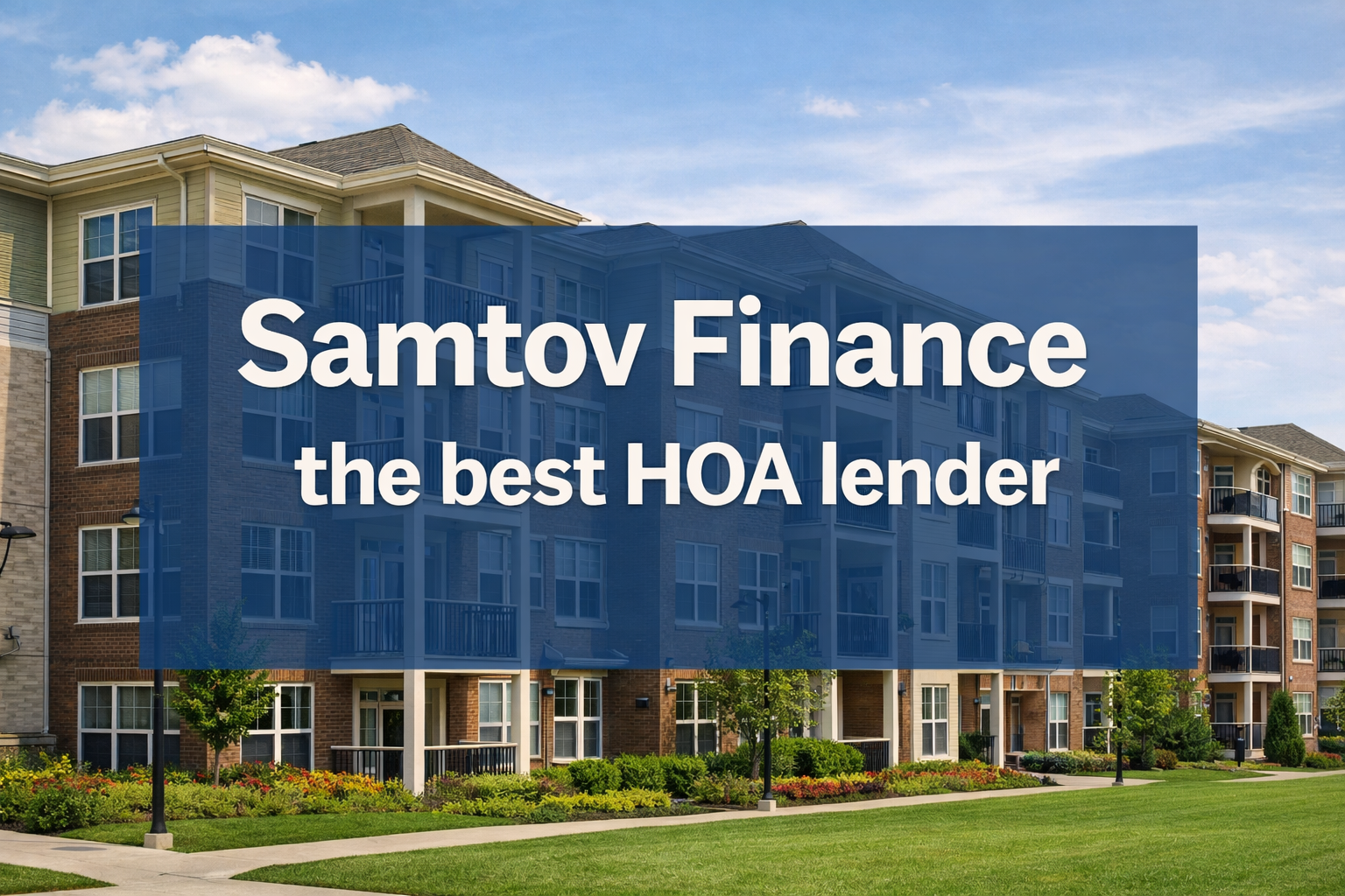 Why Samtov Finance Is the Best Private Lender for HOAs and Condo Associations