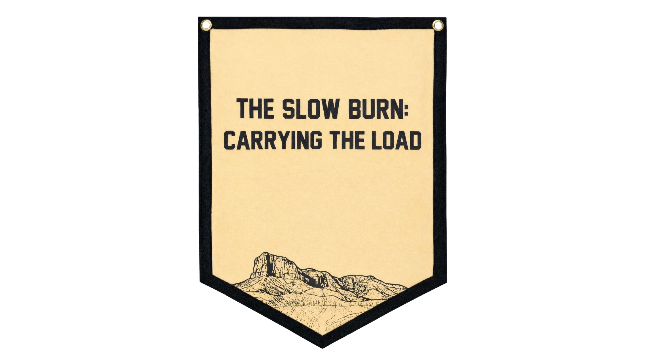 The Slow Burn: Carrying the Load
