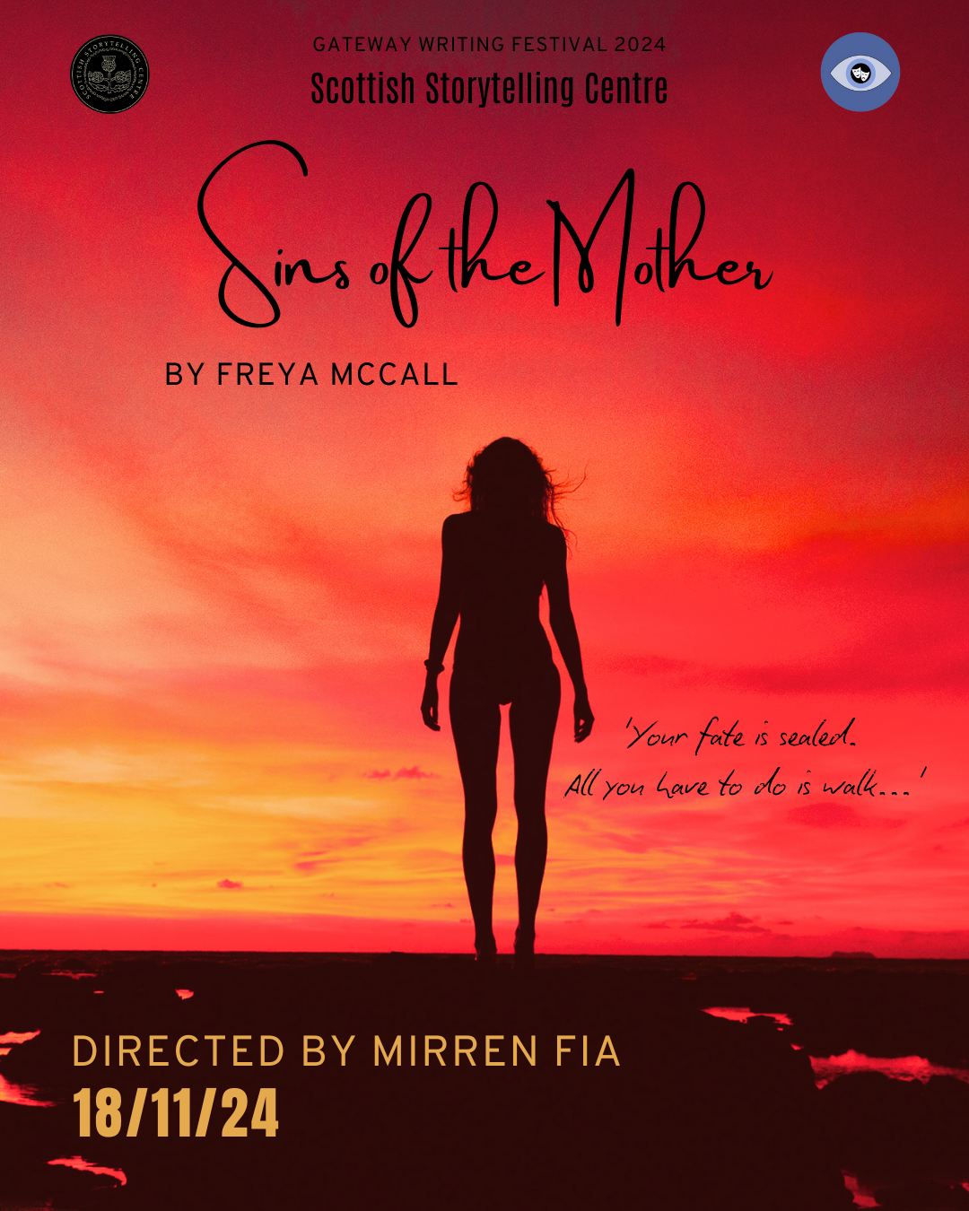 Poster for the Scottish Storytelling Centre's event 'Sins of the Mother' by Freya McCall, part of Gateway Writing Festival 2024, featuring a silhouette of a woman standing on a beach at sunset with orange and red sky. The poster includes the event date 18/11/24 and the directed by Mirren Fia, with a quote 'Your fate is sealed. All you have to do is walk...'.