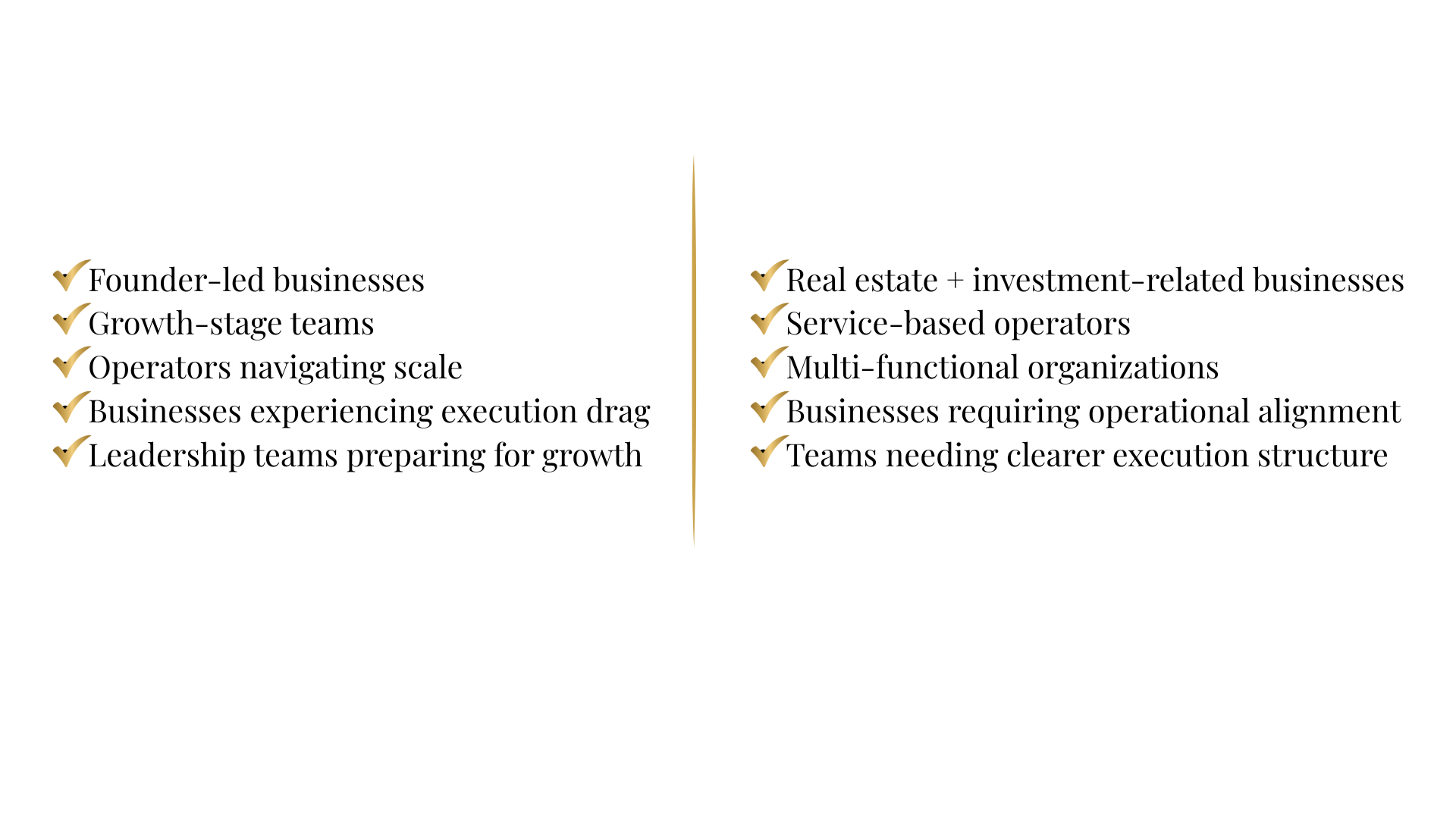 List of key business trends divided into two columns. Left column includes founder-led businesses, growth-stage teams, operators navigating scale, businesses facing execution drag, and leadership teams preparing for growth. Right column features real estate and investment businesses, service-based operators, multi-functional organizations, businesses needing operational alignment, and teams requiring clearer execution structure.
