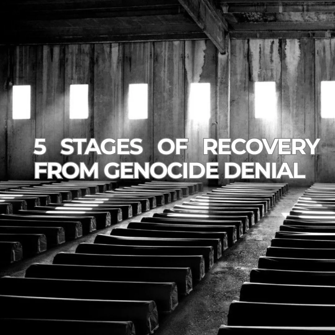 5 STAGES OF RECOVERY FROM GENOCIDE DENIAL

1. DENIAL (Precontemplation)
There is an active rejection or distortion of historical truth. Facts are dismissed, minimized, or reframed. Institutions, media, or individuals reinforce narratives that obscure