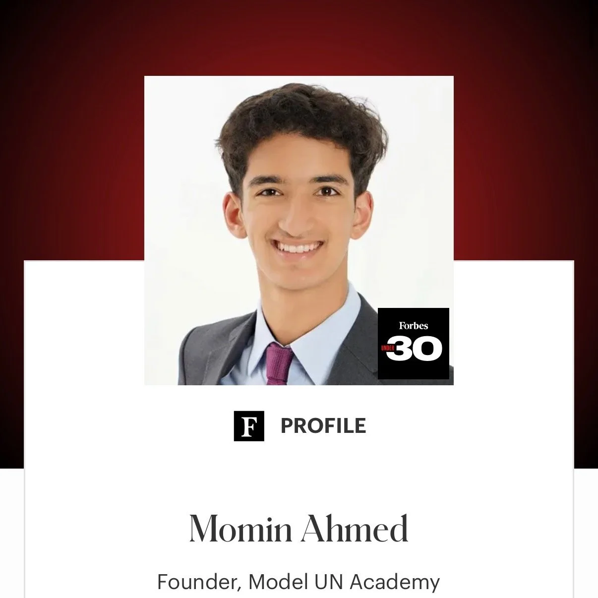 We're so honored to announce that Momin Ahmed @momin._ahmed, Founder of Model UN Academy, has been named as the youngest member of the 2026 Forbes 30 Under 30 List!

Huge thank you to @forbes and @forbesunder30 for recognizing our impact! We&rsquo;re