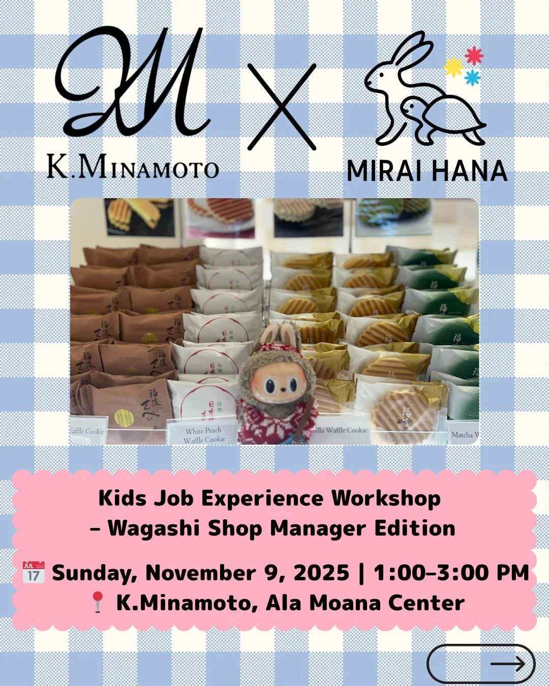 🍡 Kids Job Experience #007 &ndash; Wagashi Shop Manager Edition 🍵
at K.Minamoto Ala Moana Center

✨ Thanks to the wonderful K.Minamoto staff, kids will now enjoy even more special experiences! ✨
They&rsquo;ll get an exclusive backstage tour and a t