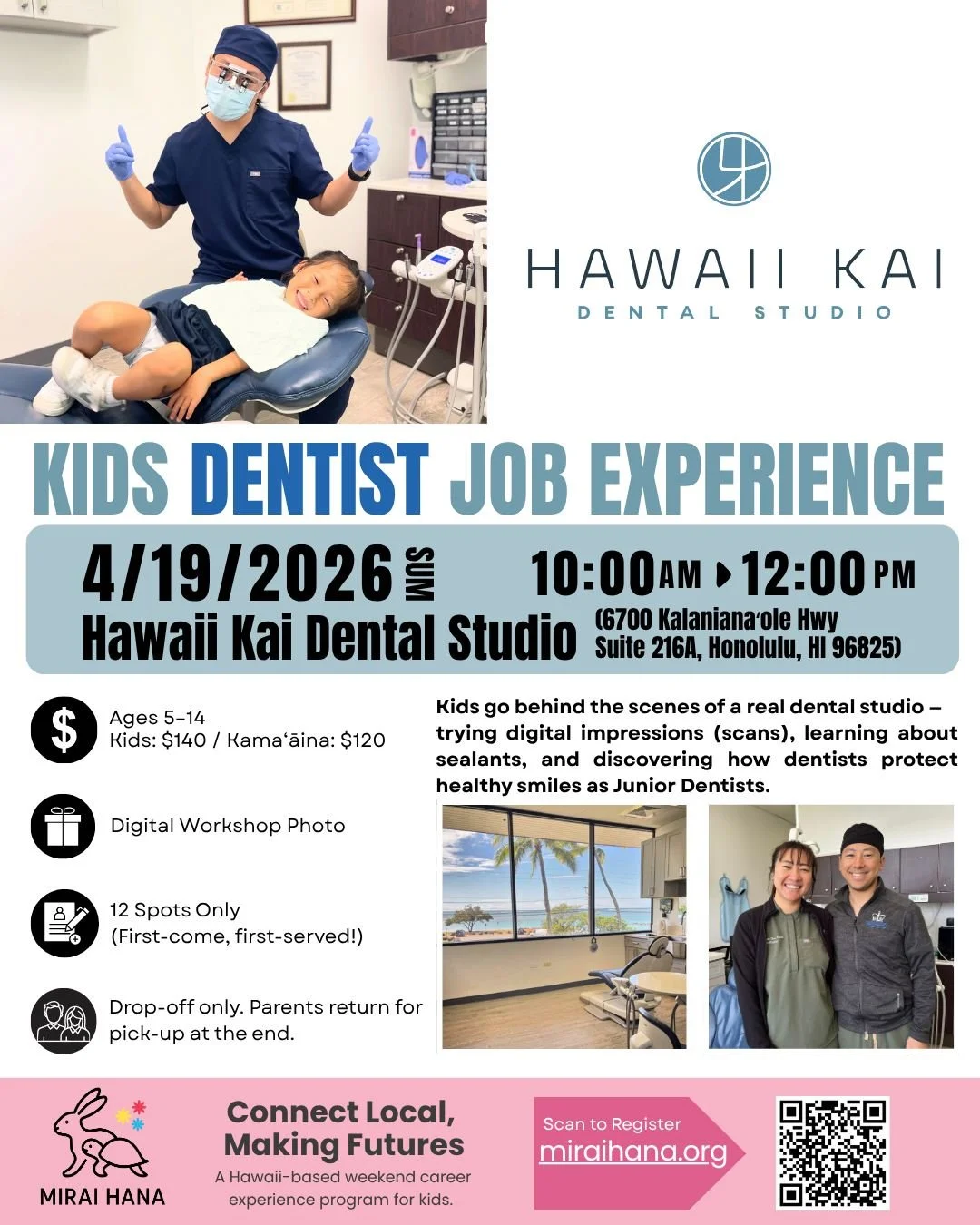 🦷✨ REGISTRATION OPENS NEXT WEEK ✨🦷

Kids Dentist Job Experience
Hawaii Kai Dental Studio &times; MIRAI HANA

🌴✨ FIRST TIME in HAWAII KAI!

Step into a real dental clinic
and become a Junior Dentist 🦷✨

Located in the heart of Hawaiʻi Kai,
Hawaii 