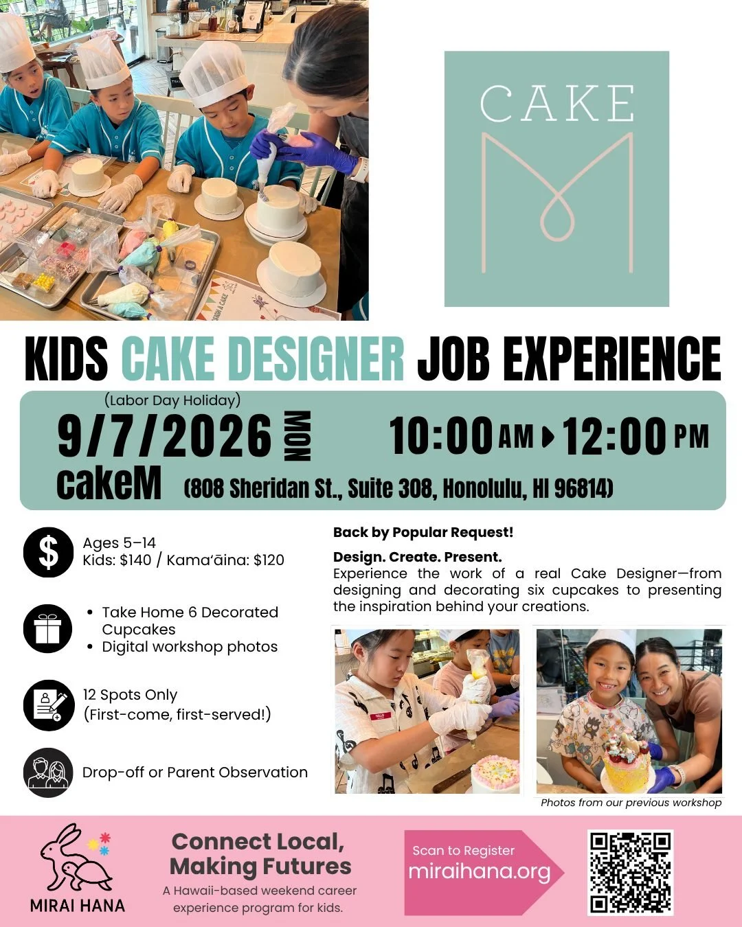 🧁✨ REGISTRATION OPENS NEXT WEEK! ✨🧁

Kids Cake Designer Job Experience
cakeM &times; MIRAI HANA
@@cakem.hawaii 

🎂 Back by Popular Request!

Our popular Cake Designer Workshop is returning!

Megumi, founder of cakeM, believes that every cake is a 