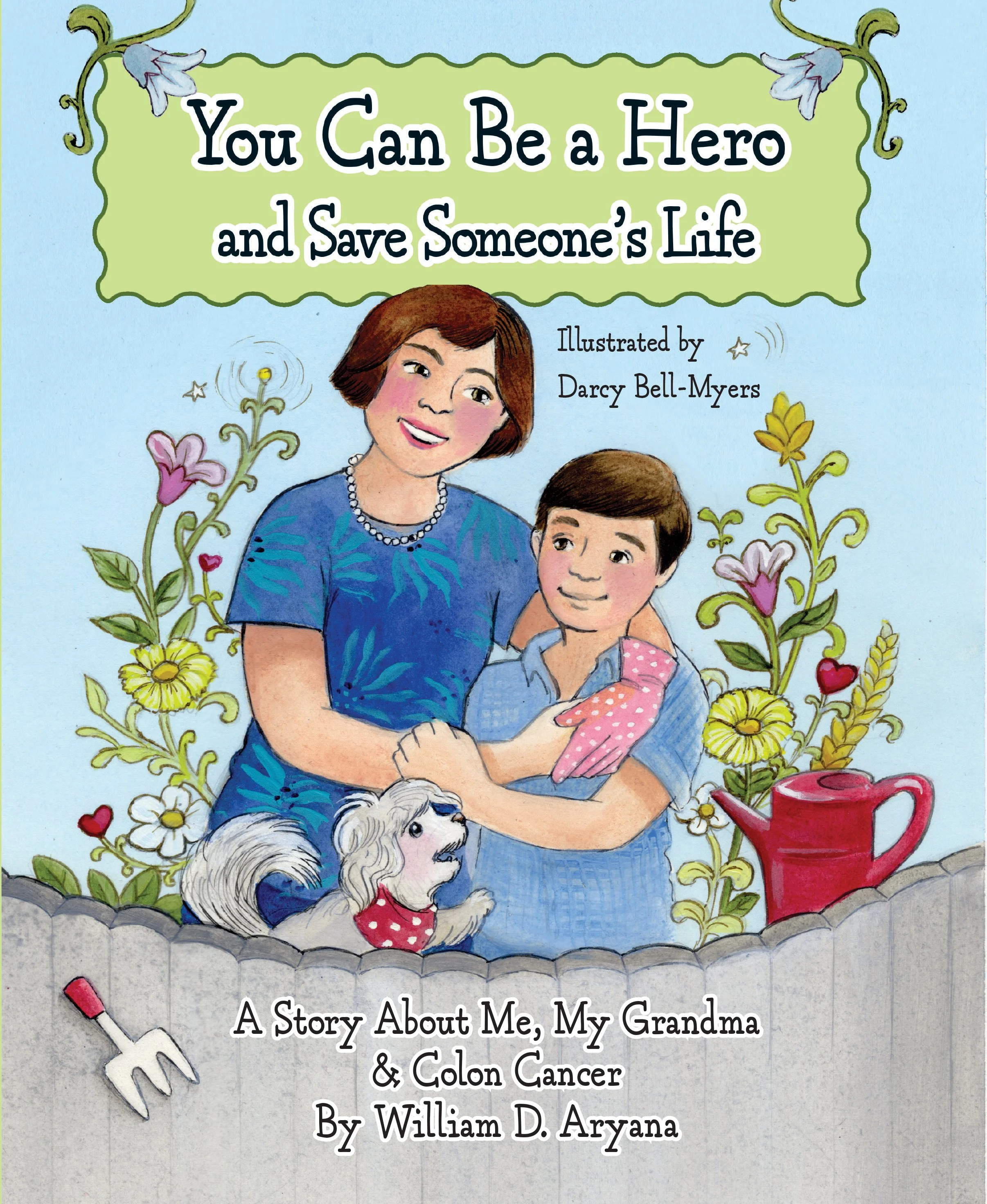 Book cover titled "You Can Be a Hero and Save Someone's Life," illustrated by Darcy Bell-Myers, showing a woman and boy embracing, surrounded by flowers, a small dog with a polka-dot bandana, and a red watering can.