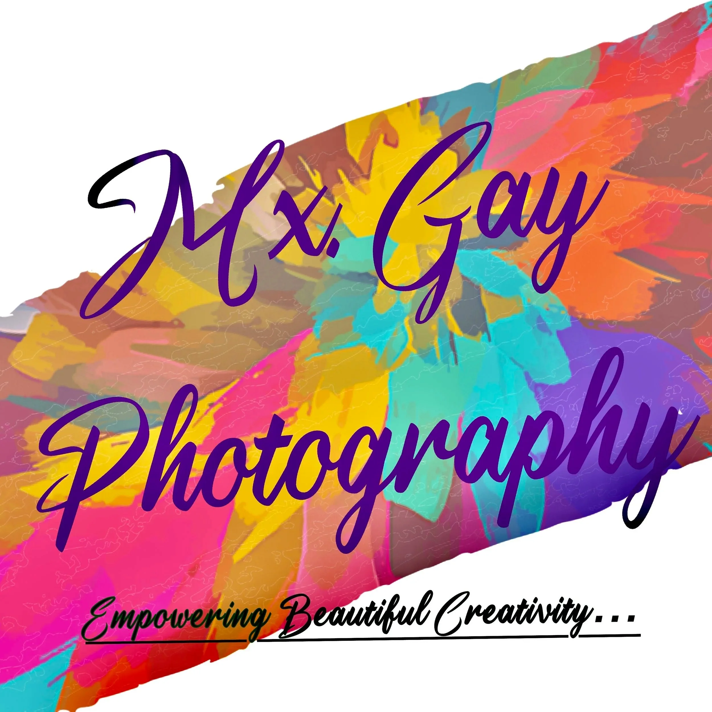 A colorful, watercolor-style background with the text 'Mx. Gay Photography' in large purple cursive font and 'Empowering Beautiful Creativity...' in smaller black cursive font underneath.