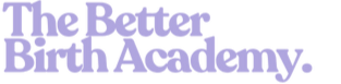 Image with text that reads 'The Better Birth Academy' in purple font on a dark background.