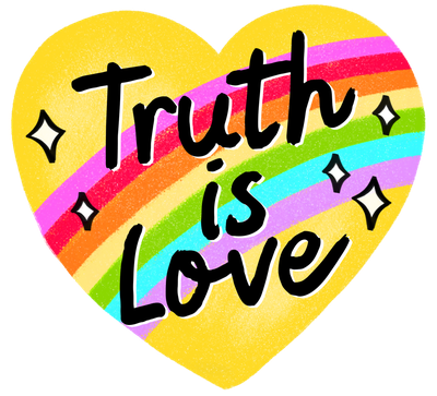 Yellow heart with a rainbow band across the center and the words ‘Truth is Love’ in black handwritten lettering, with small white sparkles around the text.