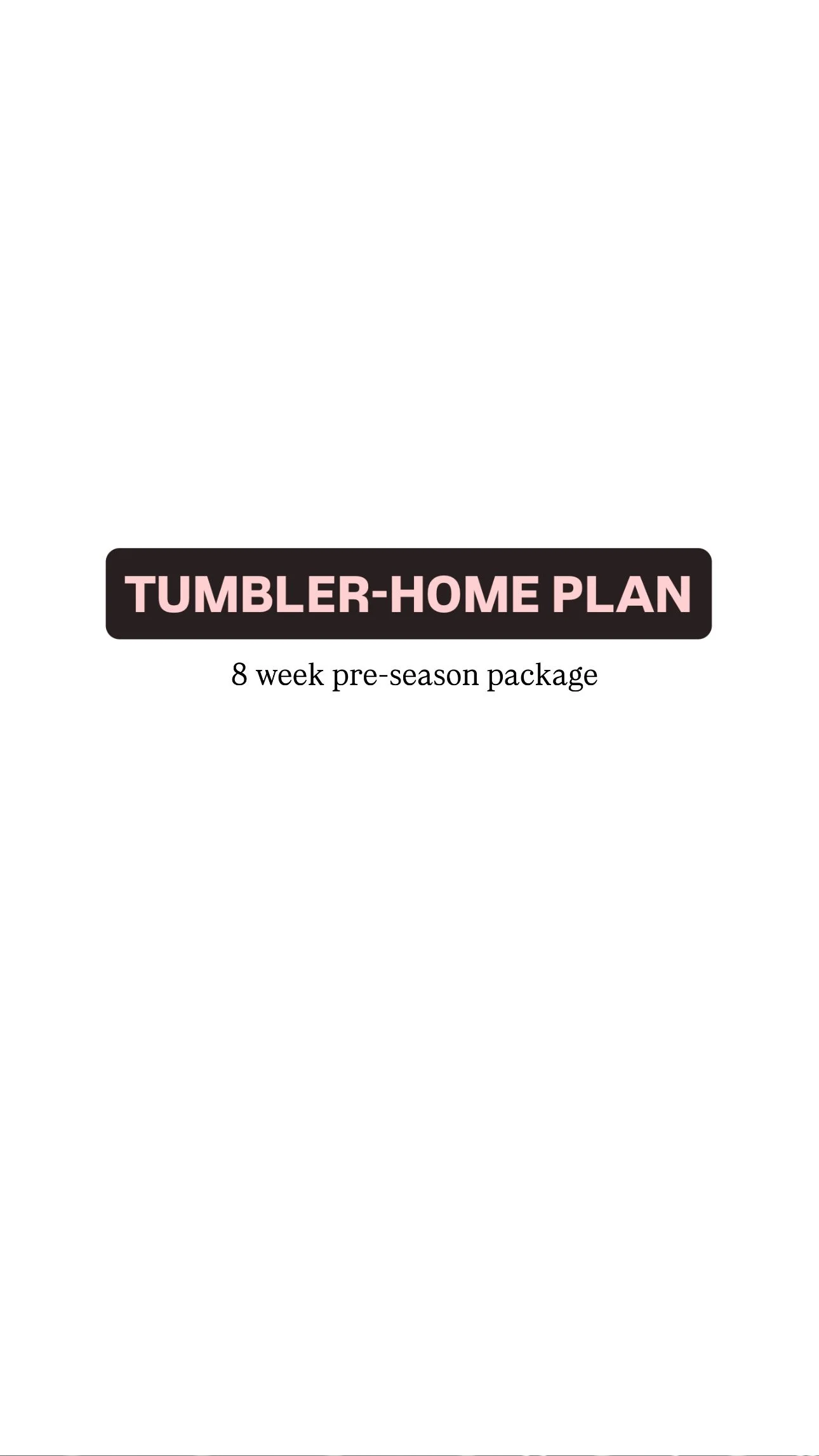 Tumbler- Home 8 week pre-season workout!