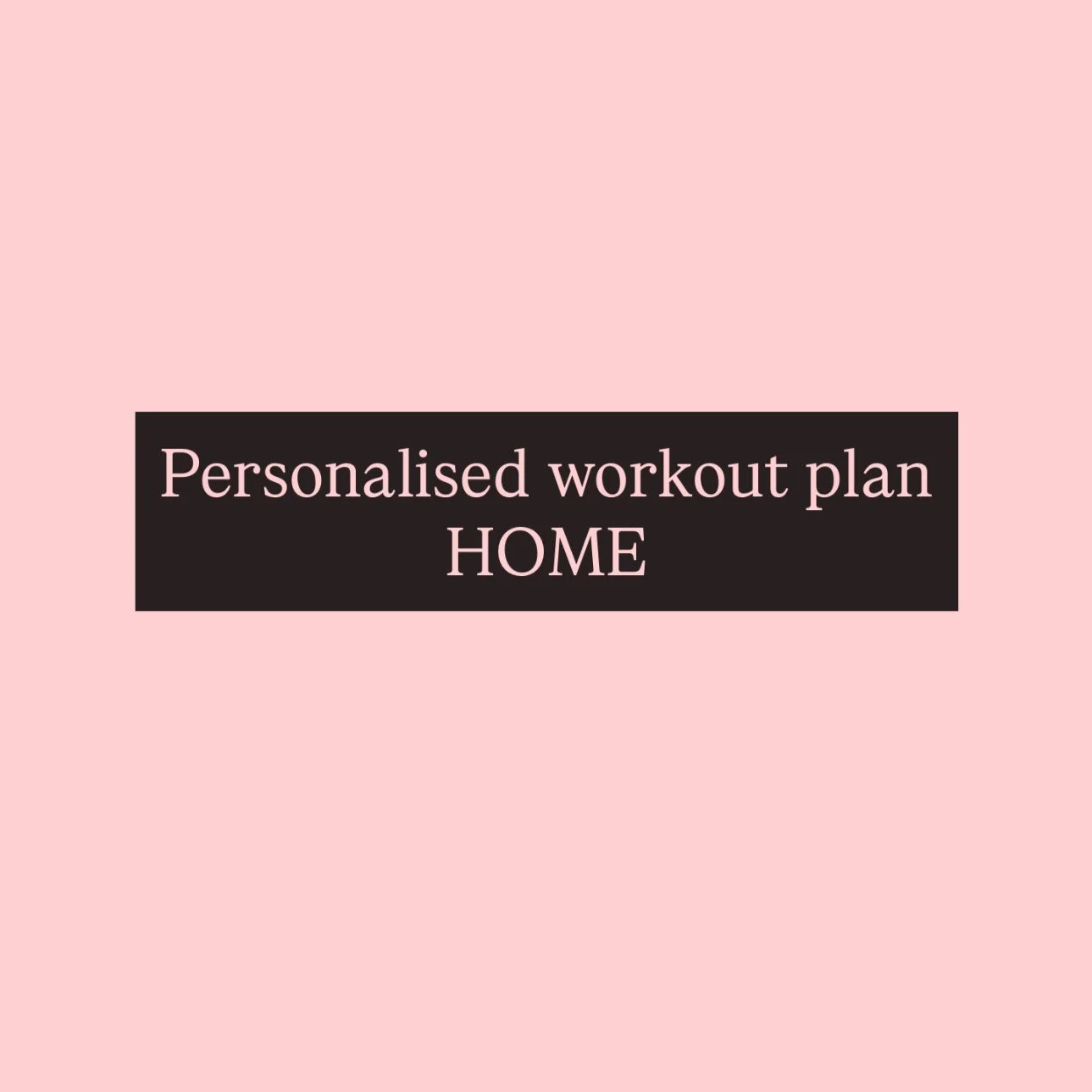 8 week- Personalised Home workout plan!