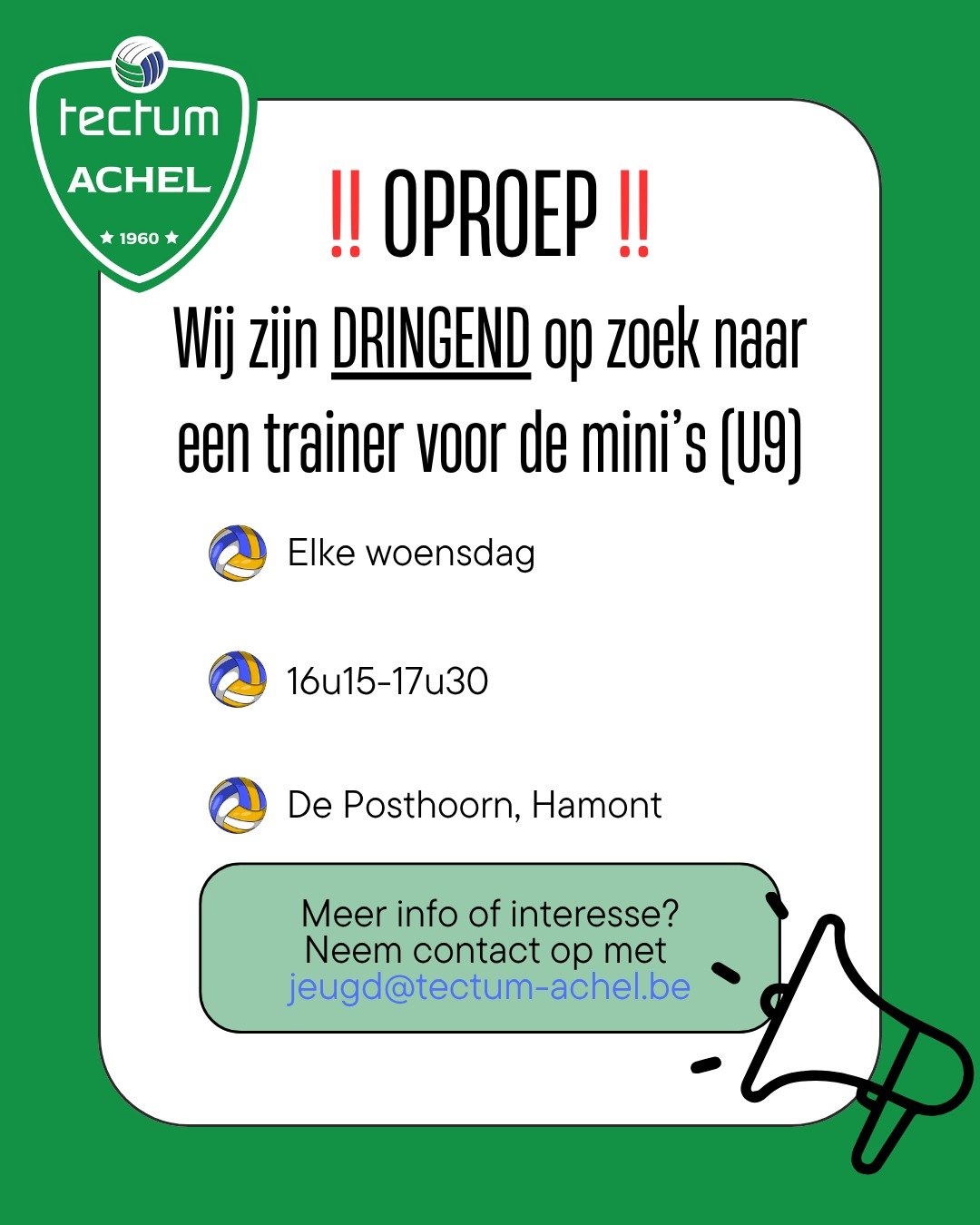 OPROEP 
Wij zijn dringend op zoek naar een trainer voor de mini's. 

Elke woensdag van 16u15 tot 17u30 in De Posthoorn, Hamont. 

Meer info of interesse? Neem contact op met jeugd@tectum-achel.be