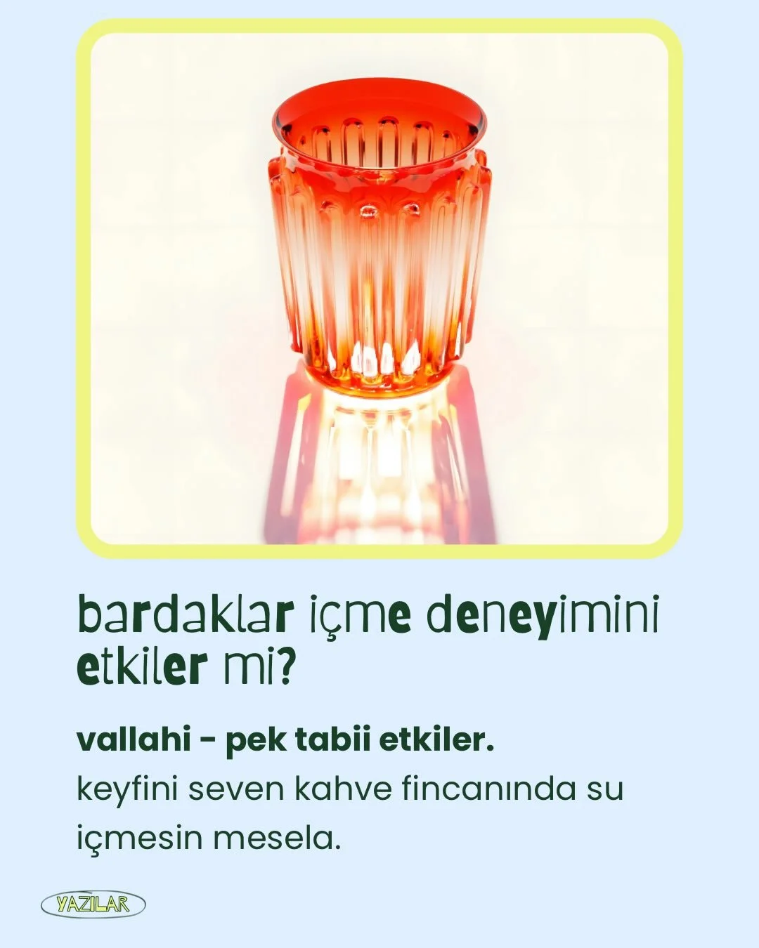 &ldquo;patlat bir şarkı, koy bir kadeh&rdquo; (ama doğru bir kadeh).