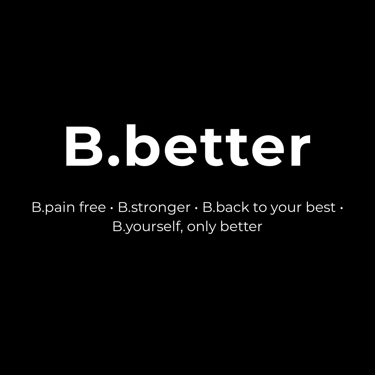 Black background with white text promoting B. better, a product for pain relief and strength, emphasizing being pain-free, stronger, and back to your best.